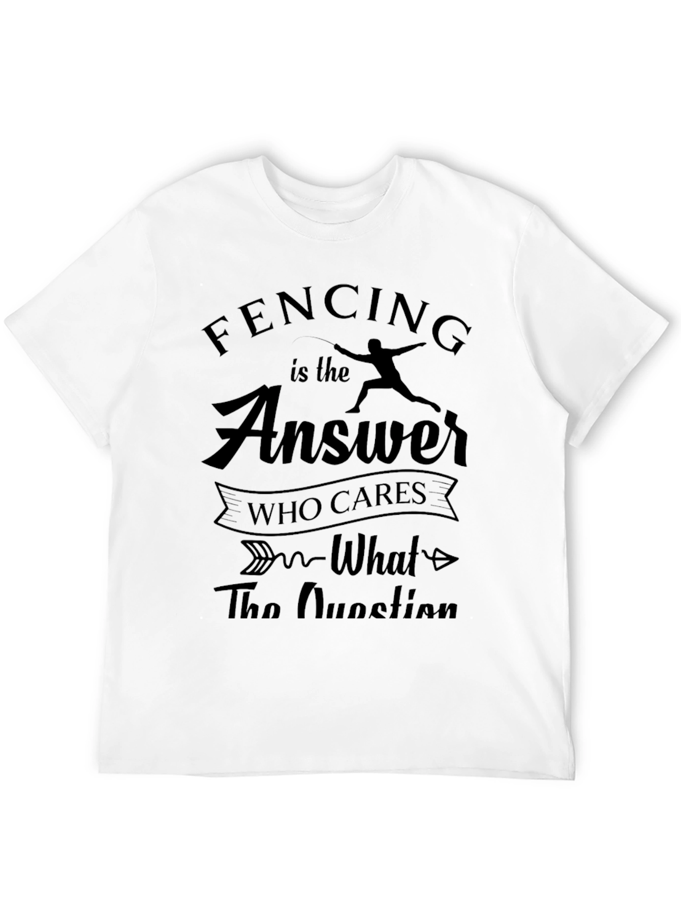 Fencing is the Answer T-Shirt