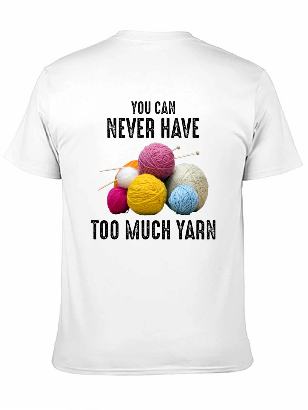 Never Have Too Much Yarn T-Shirt Knitting Lover Gift