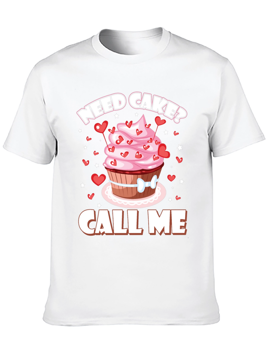 Need Cake? Call Me! Valentines Day T-Shirt
