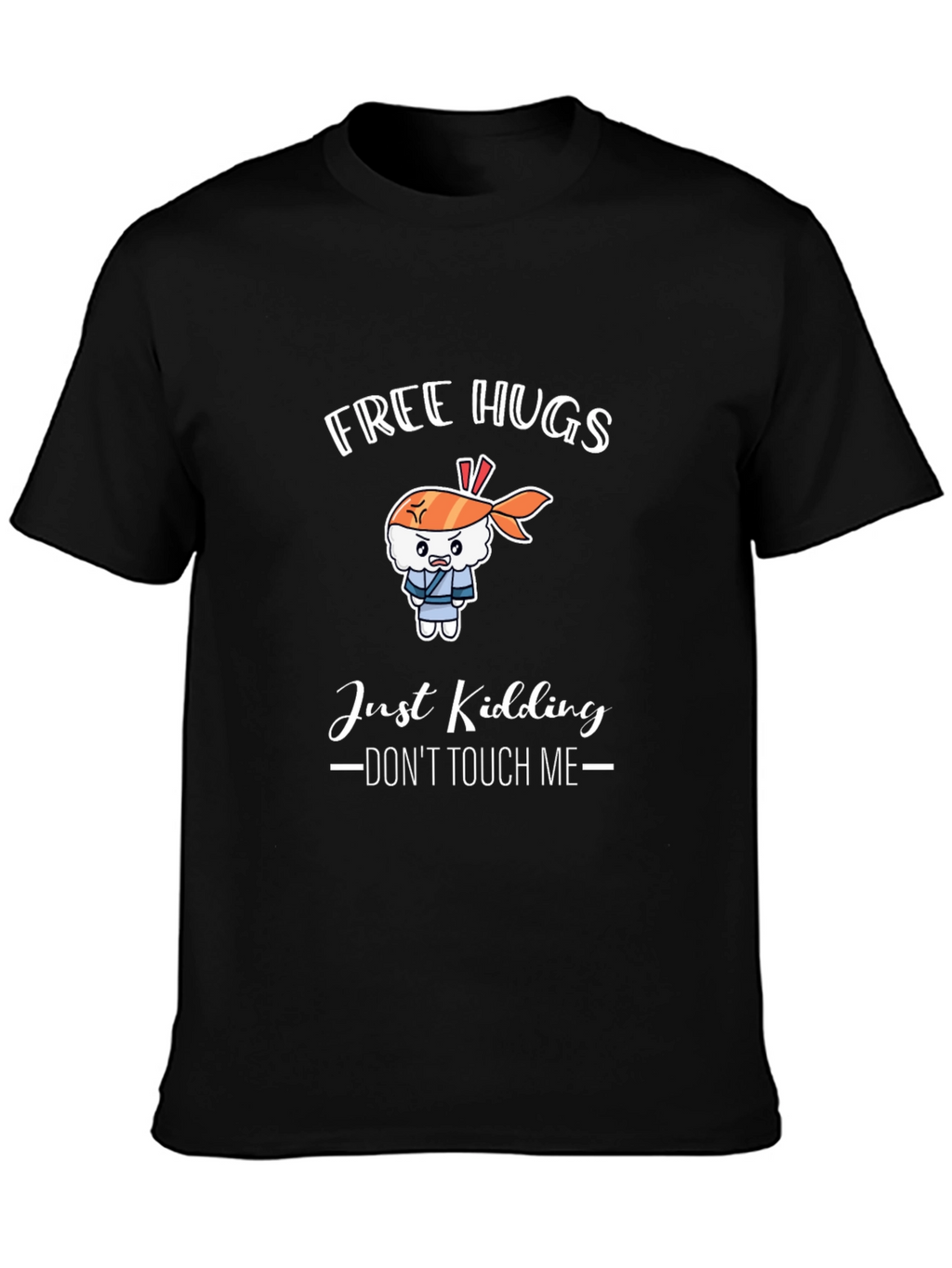 Free Hugs Just Kidding T-Shirt
