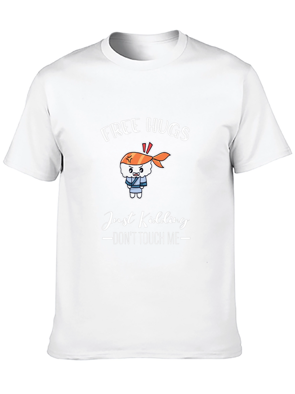 Free Hugs Just Kidding T-Shirt