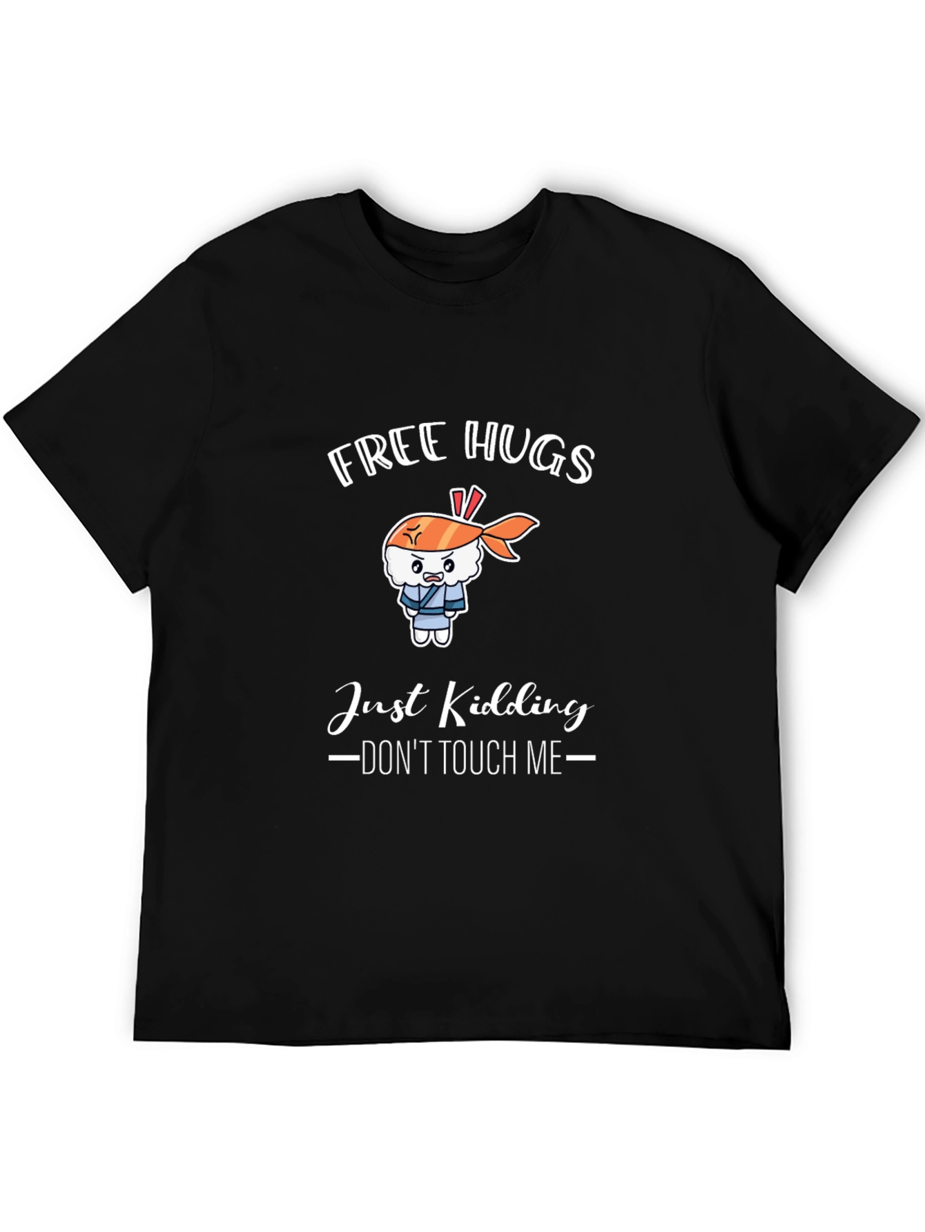 Free Hugs Just Kidding T-Shirt