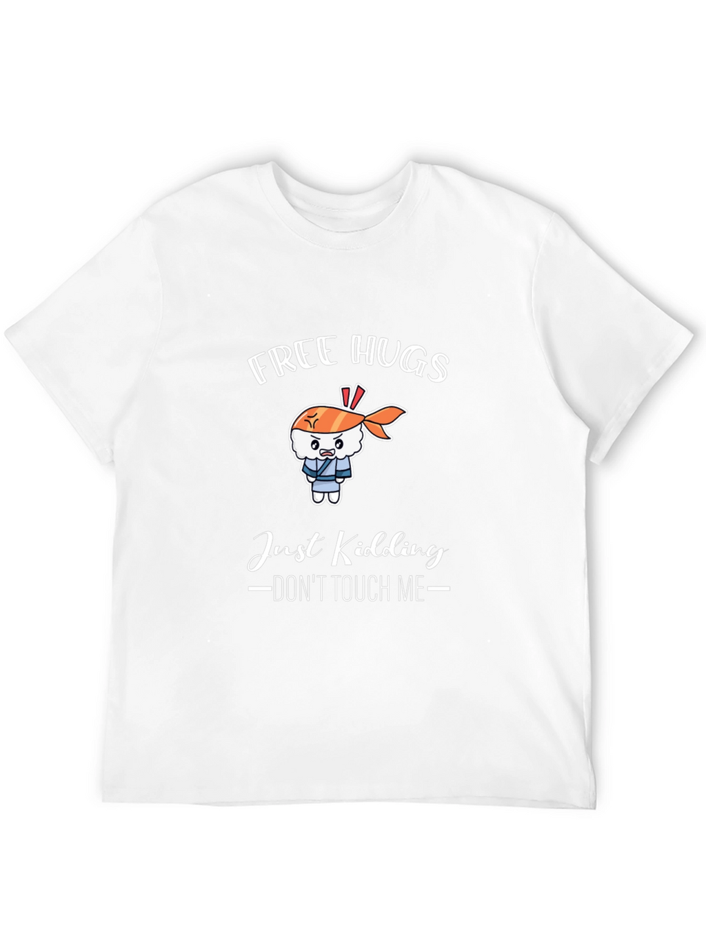 Free Hugs Just Kidding T-Shirt