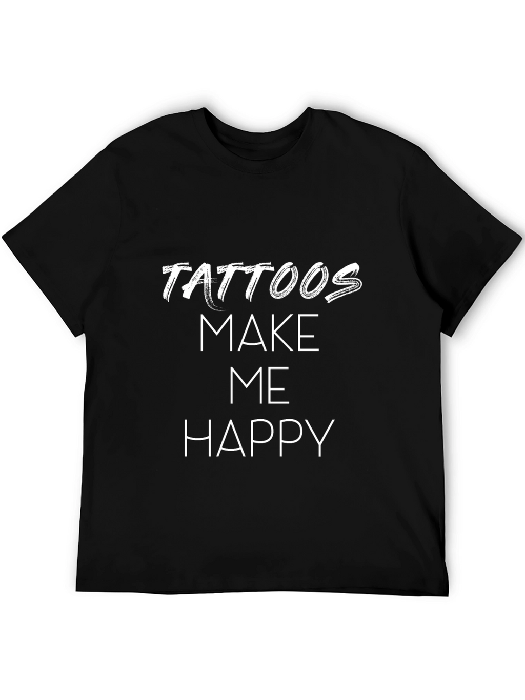 Tattoos Make Me Happy Black T-Shirt