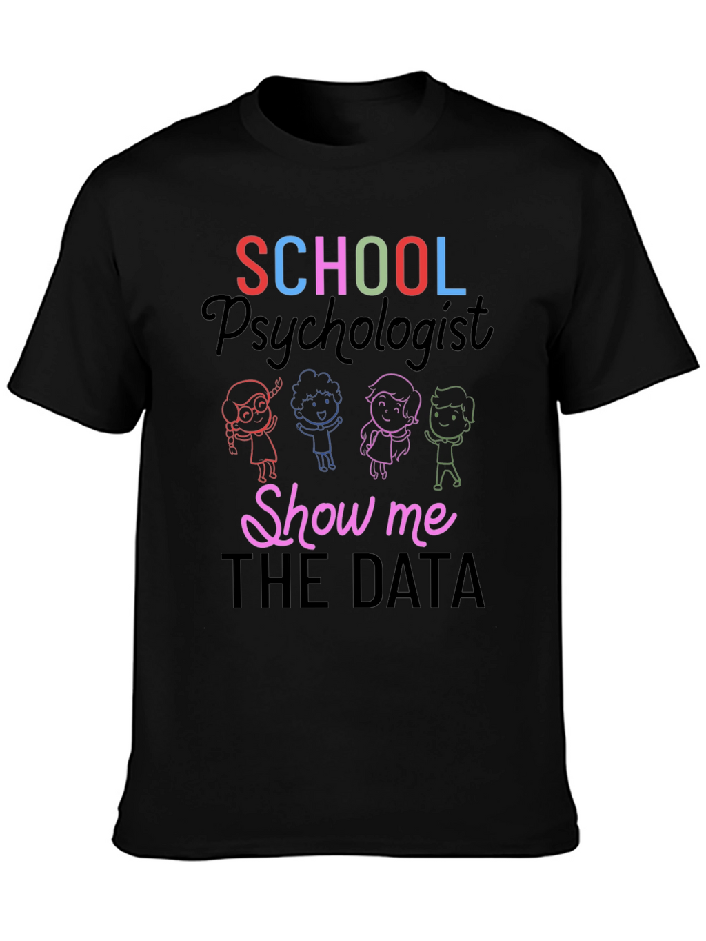School Psychologist Show Me The Data T-Shirt