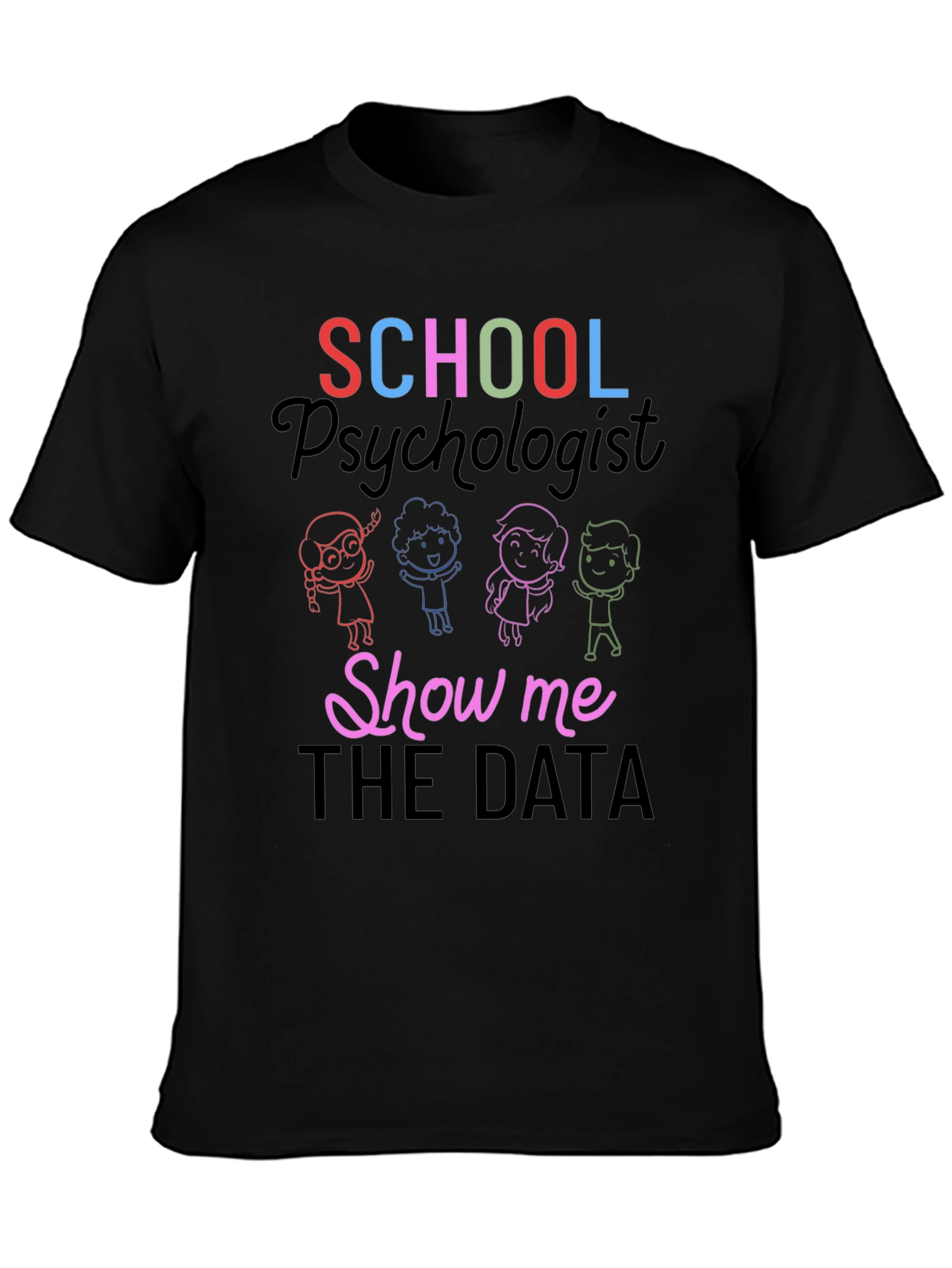 School Psychologist Show Me The Data T-Shirt