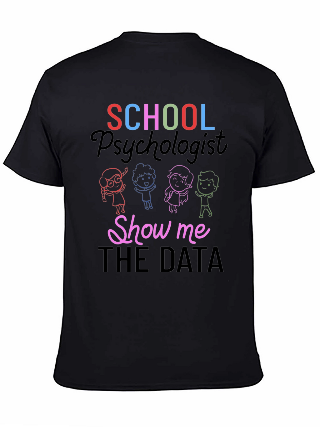 School Psychologist Show Me The Data T-Shirt