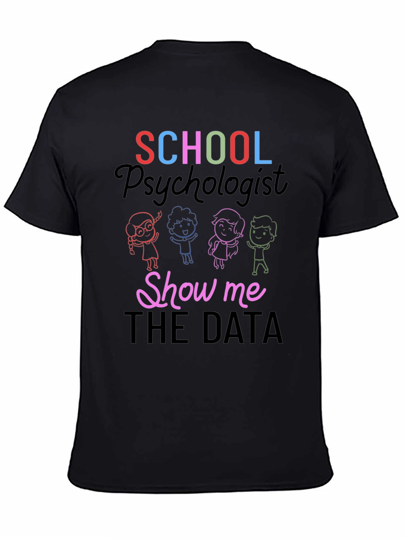School Psychologist Show Me The Data T-Shirt
