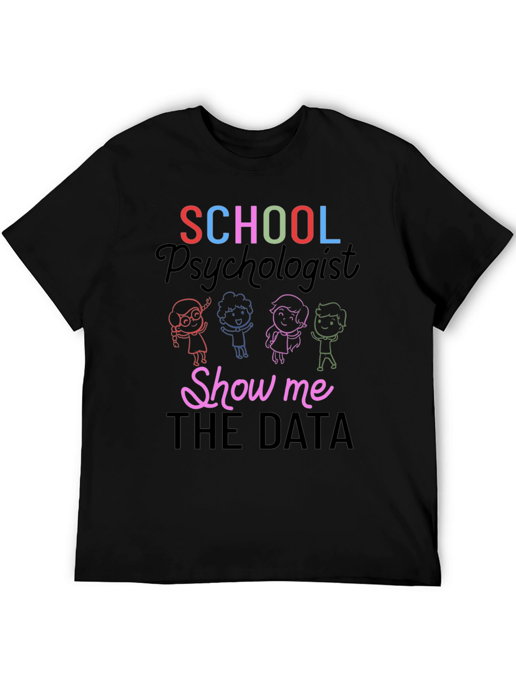 School Psychologist Show Me The Data T-Shirt