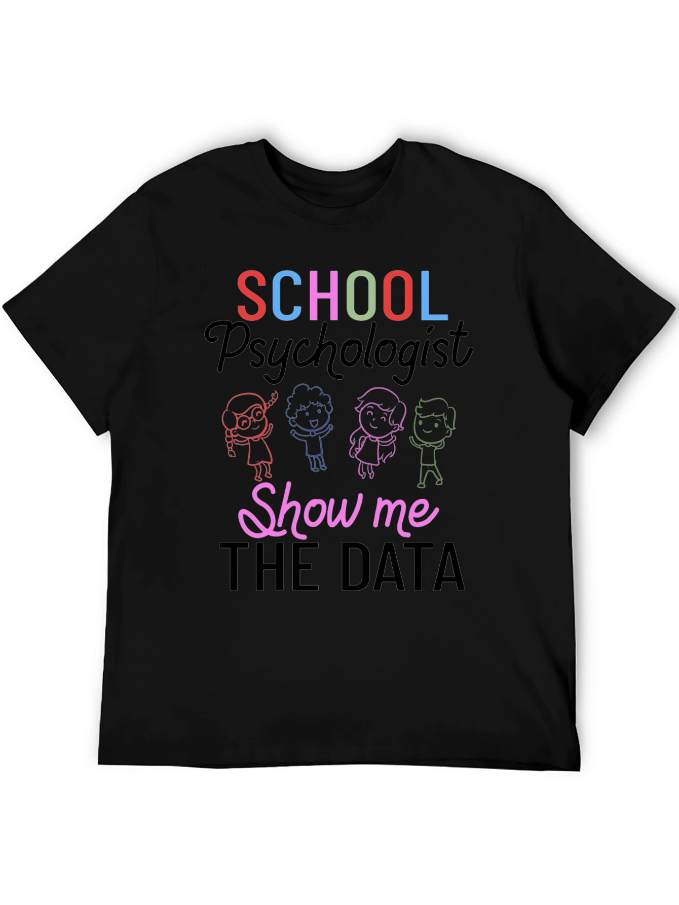 School Psychologist Show Me The Data T-Shirt