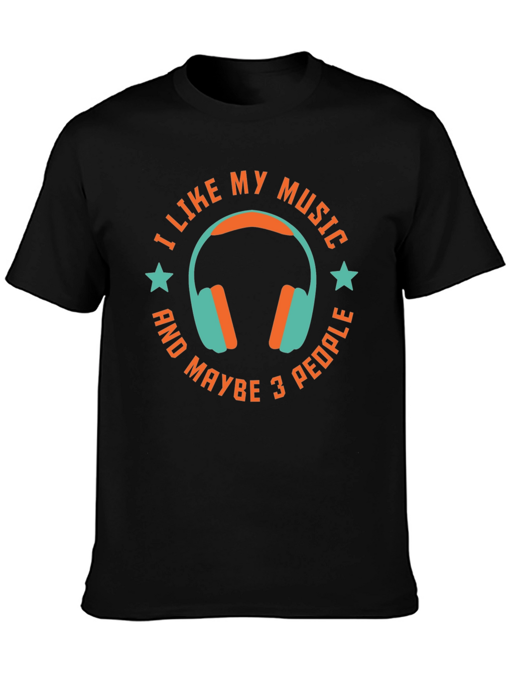 I Like My Music & Maybe 3 People T-Shirt