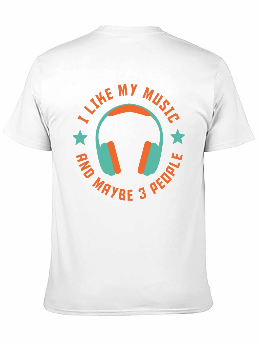 I Like My Music & Maybe 3 People T-Shirt