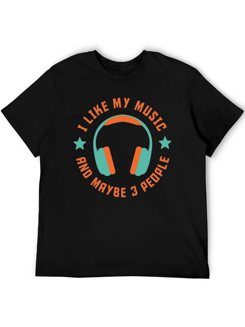 I Like My Music & Maybe 3 People T-Shirt