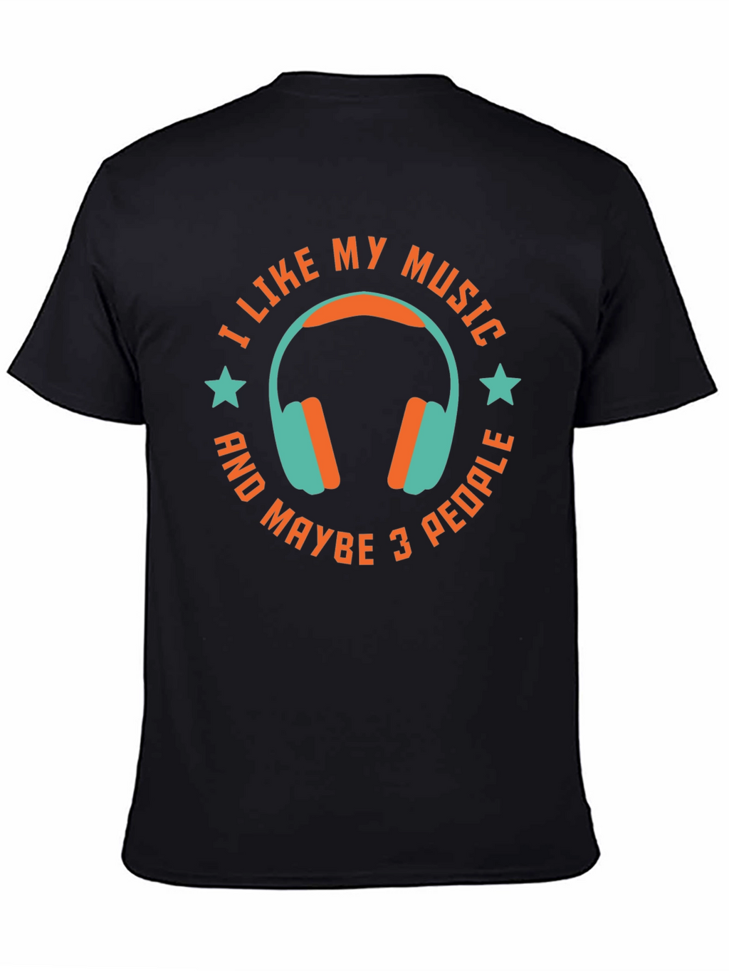 I Like My Music & Maybe 3 People T-Shirt