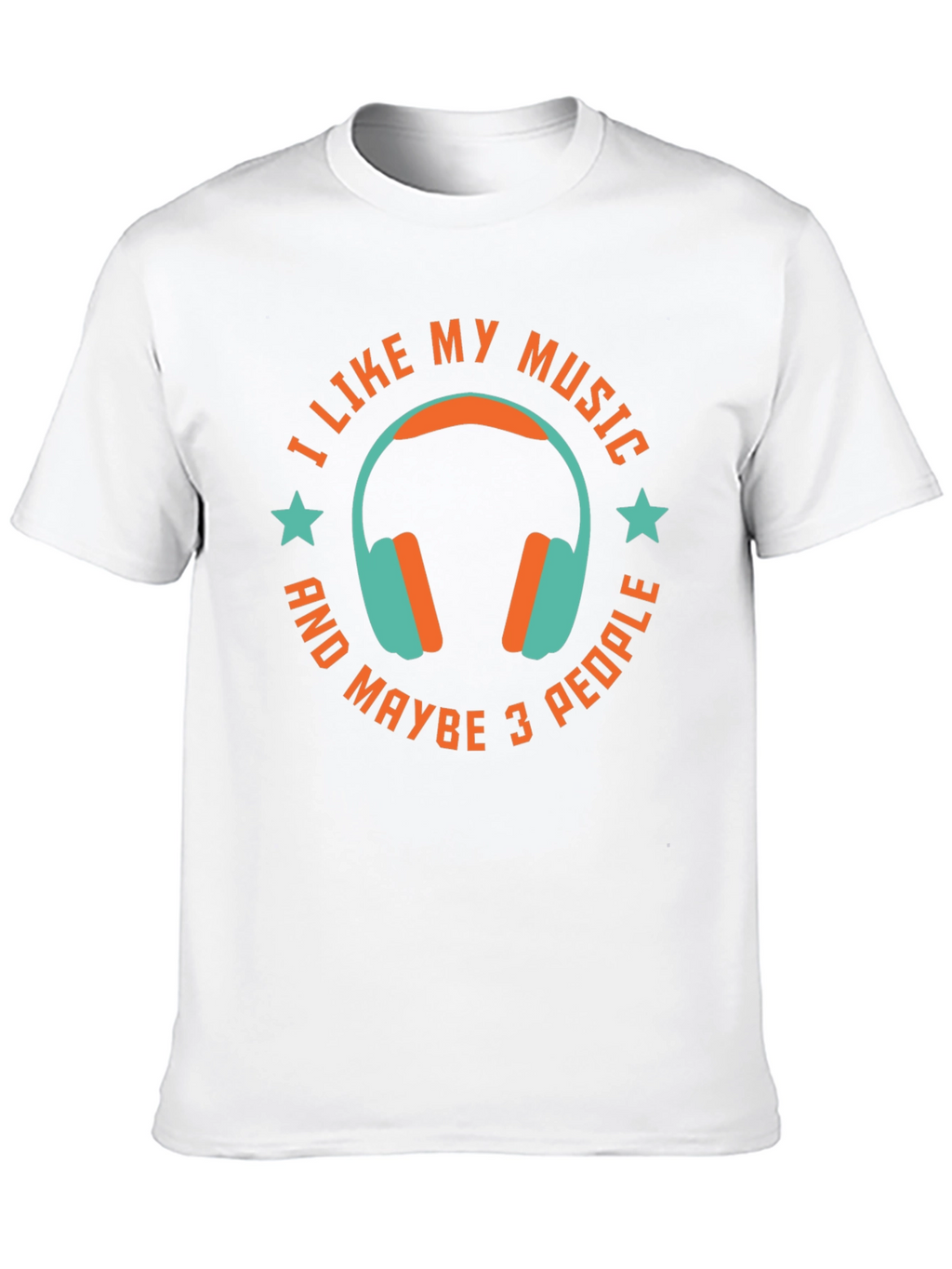 I Like My Music & Maybe 3 People T-Shirt