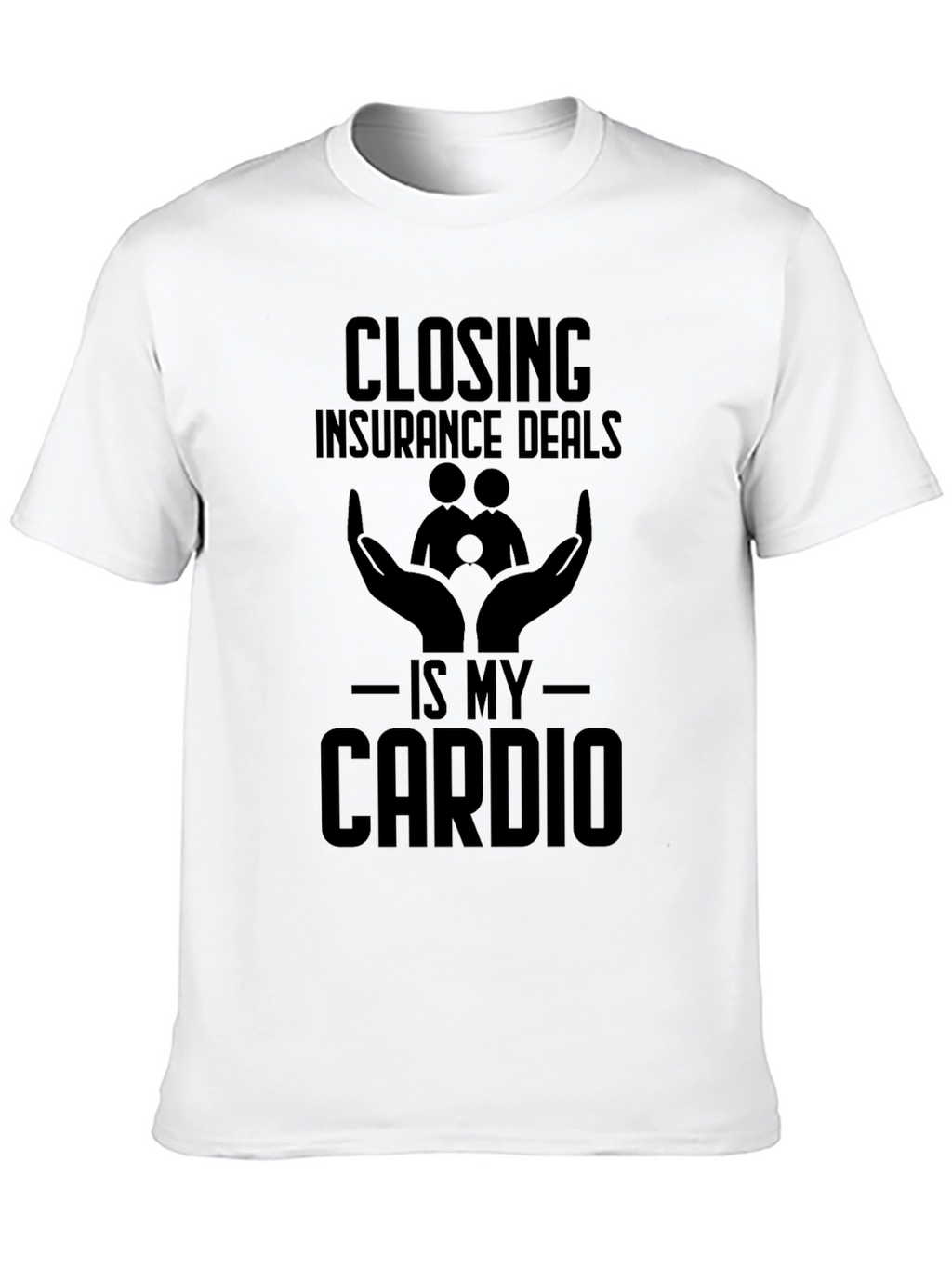 Closing Insurance Deals T-Shirt - Is My Cardio