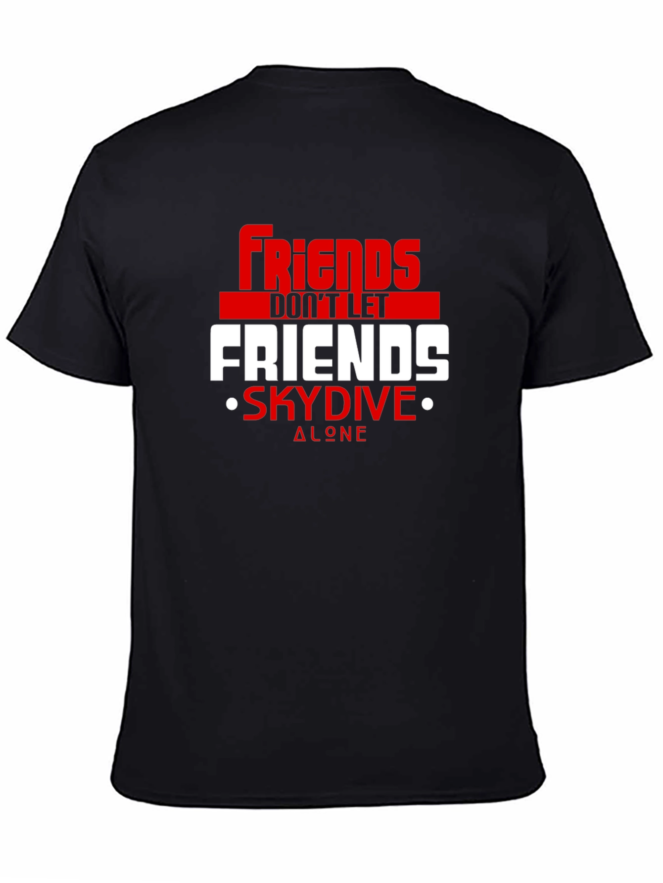 Friends Dont Let Friends Skydive Alone Tee
