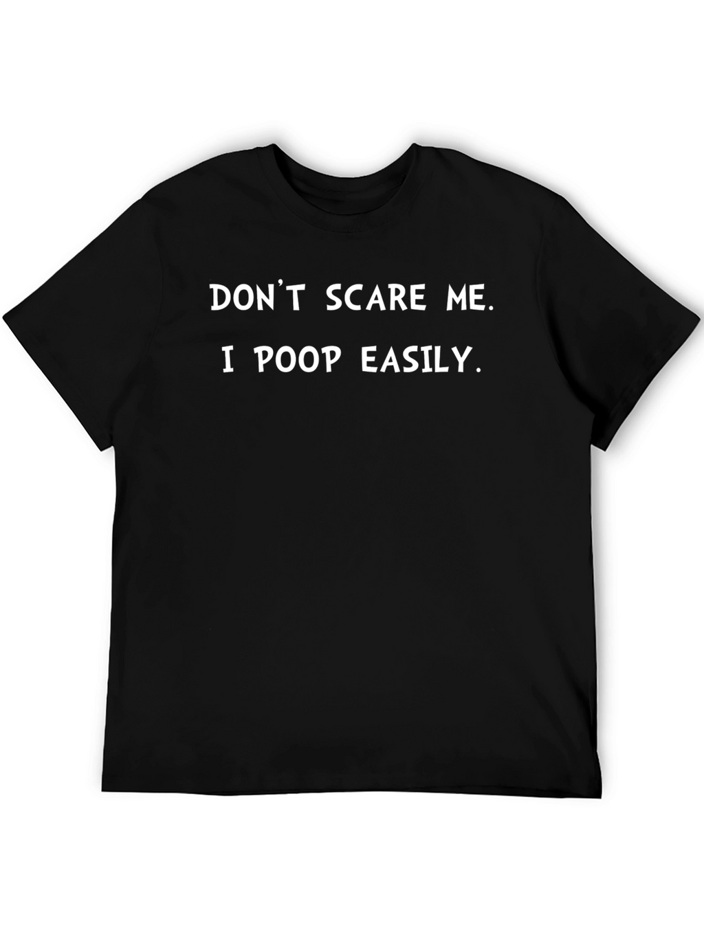 Dont Scare Me I Poop Easily Black Novelty T-Shirt