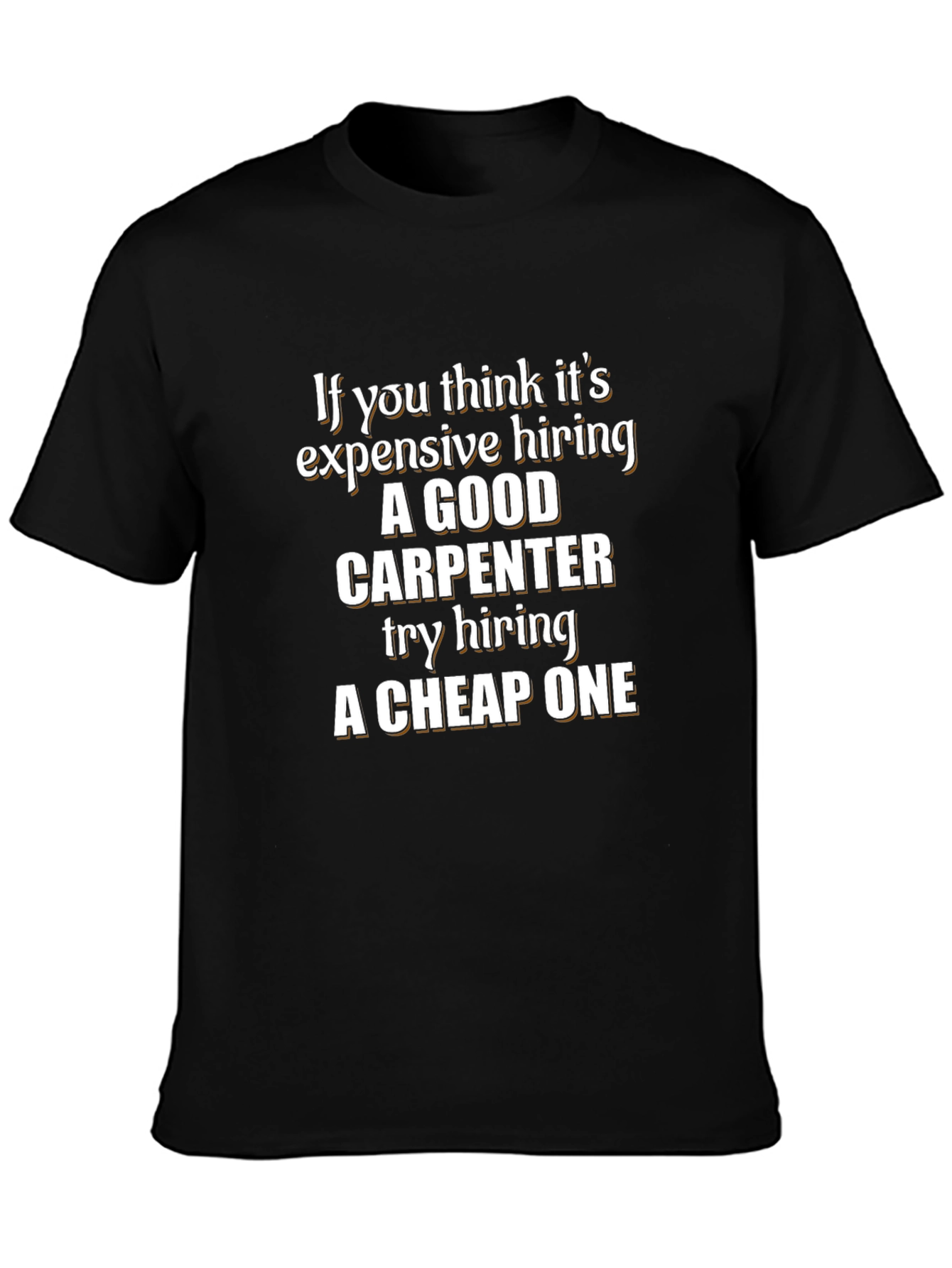 Carpenter Humor T-Shirt - Good vs. Cheap
