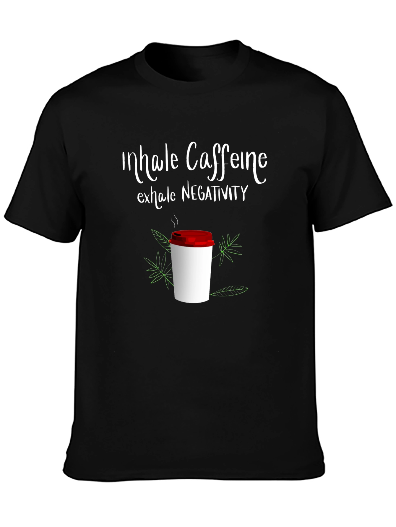Inhale Caffeine Exhale Negativity Graphic Tee