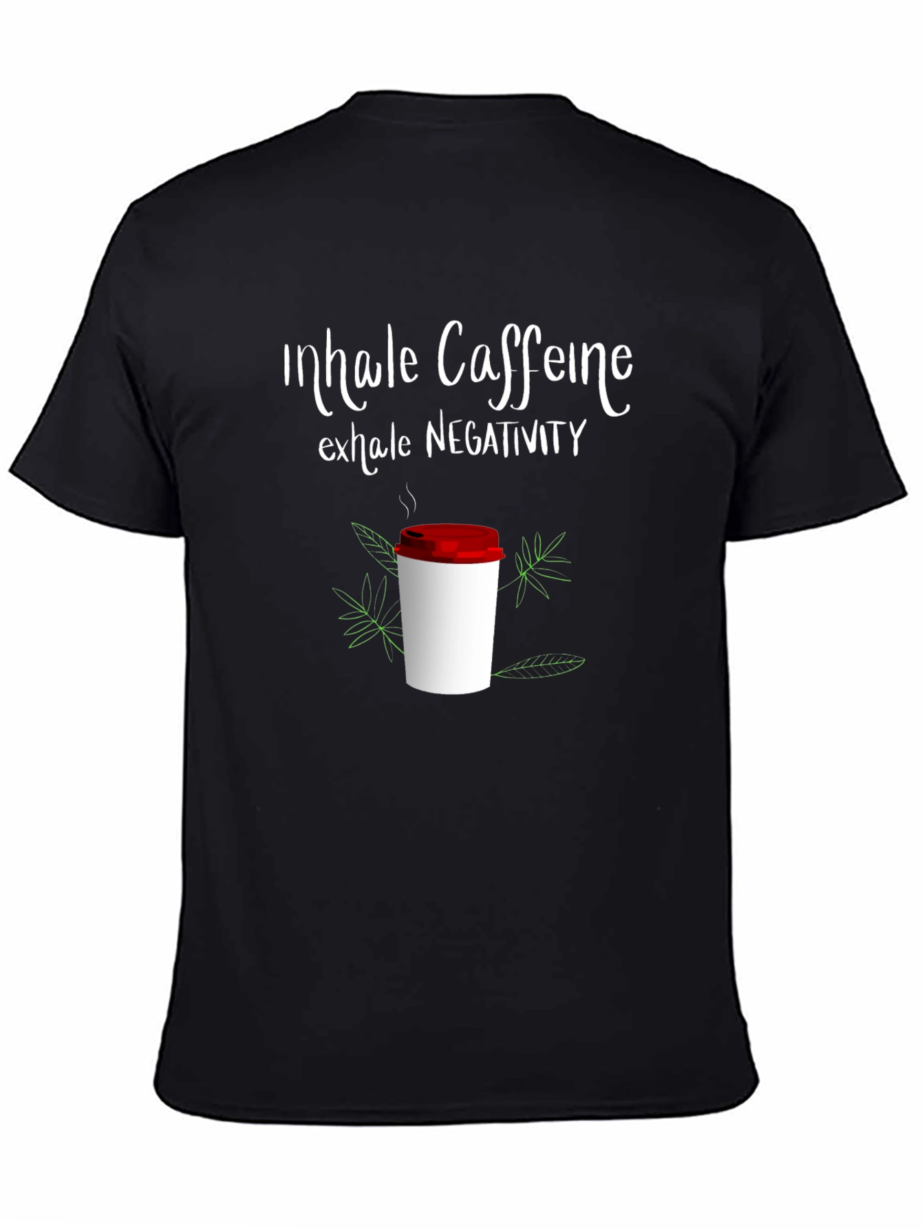 Inhale Caffeine Exhale Negativity Graphic Tee