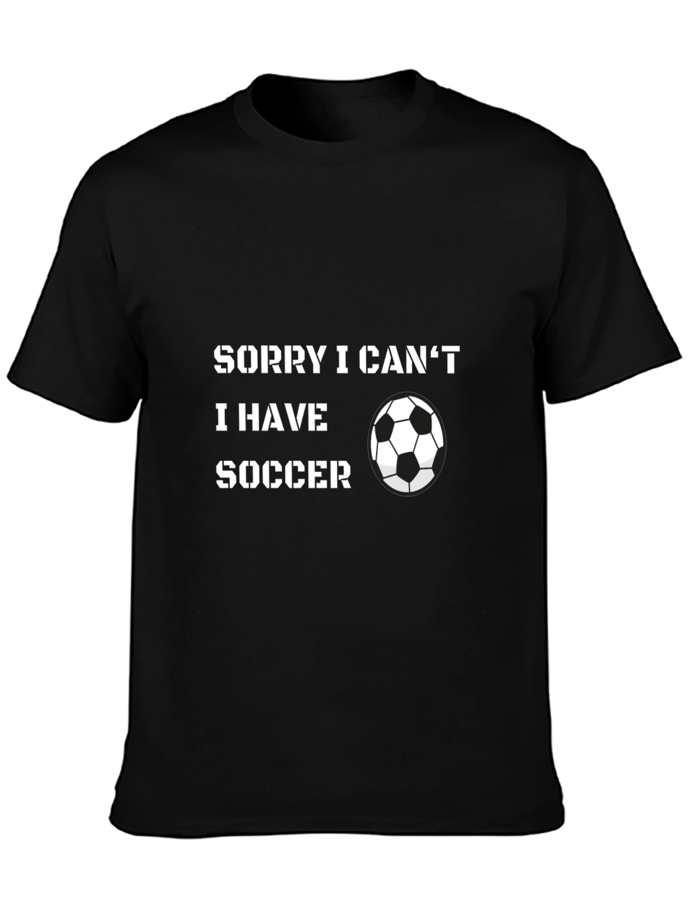 Sorry I Cant Soccer T-Shirt