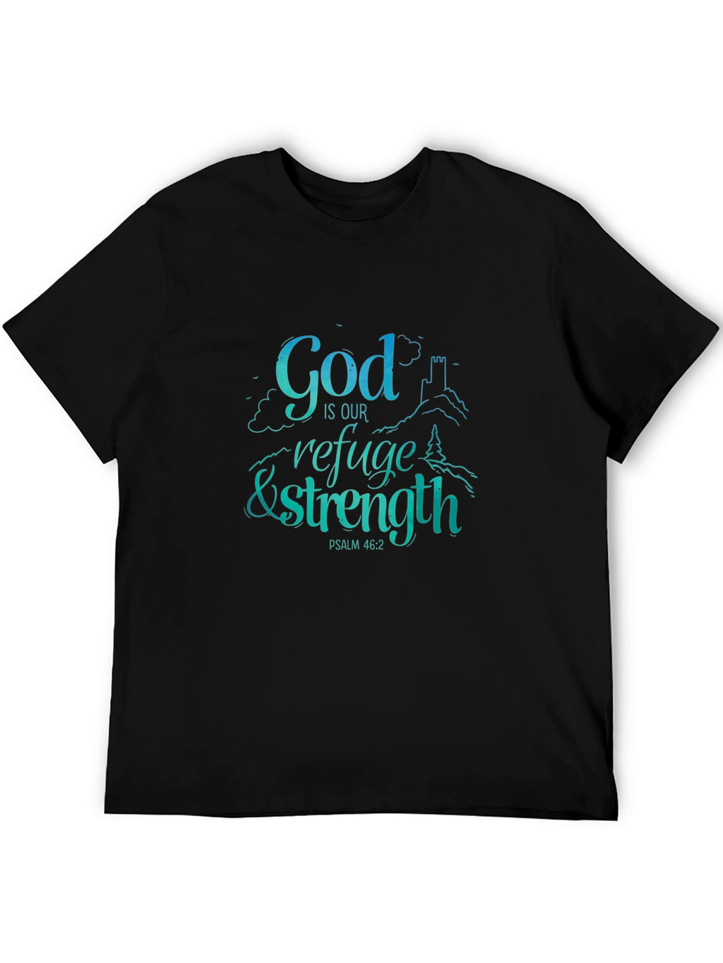 God Is Our Refuge & Strength T-Shirt