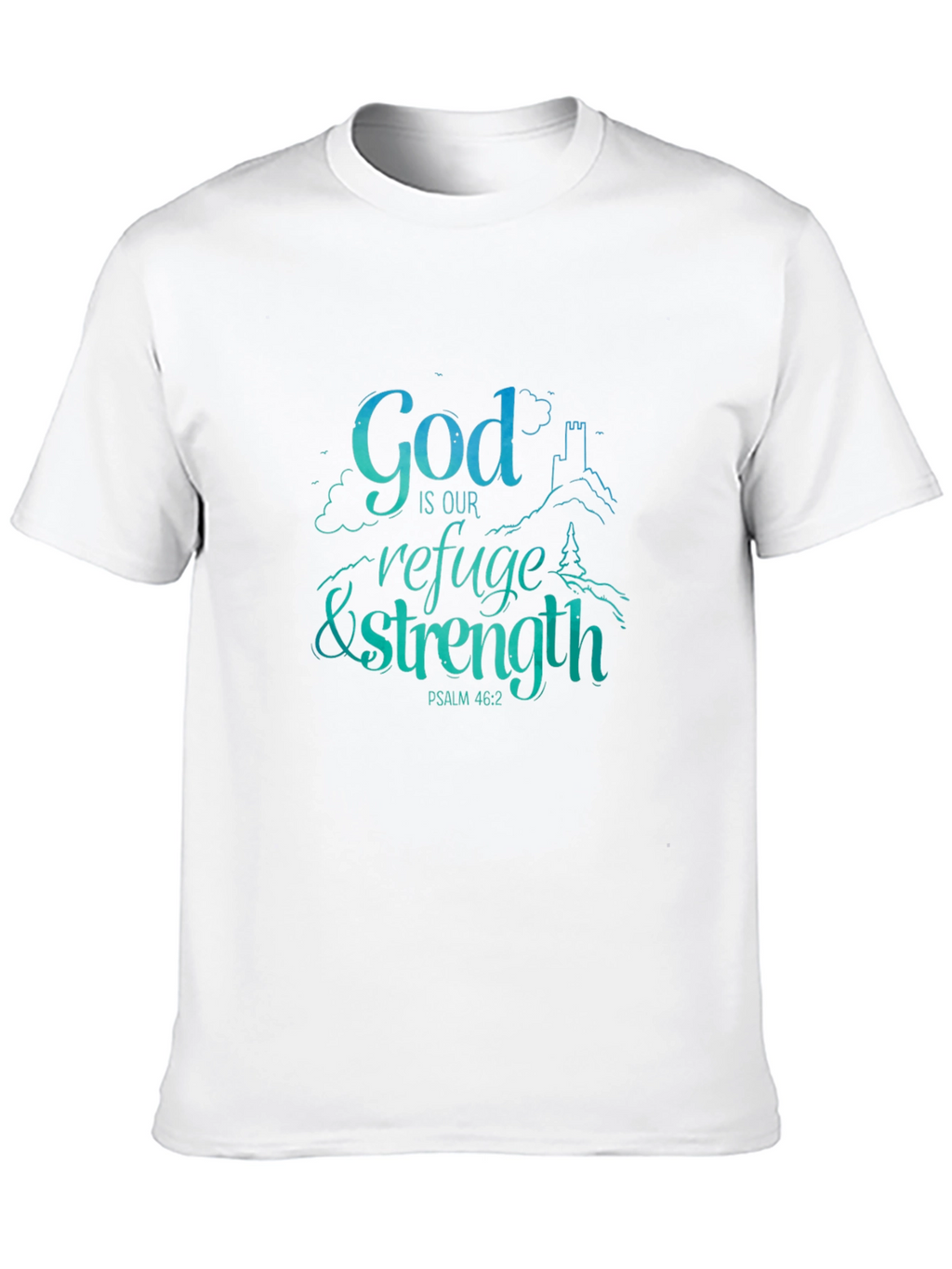 God Is Our Refuge & Strength T-Shirt