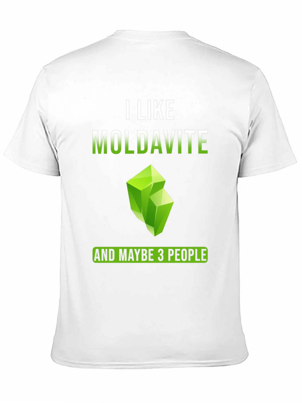 I Like Moldavite and Maybe 3 People T-Shirt