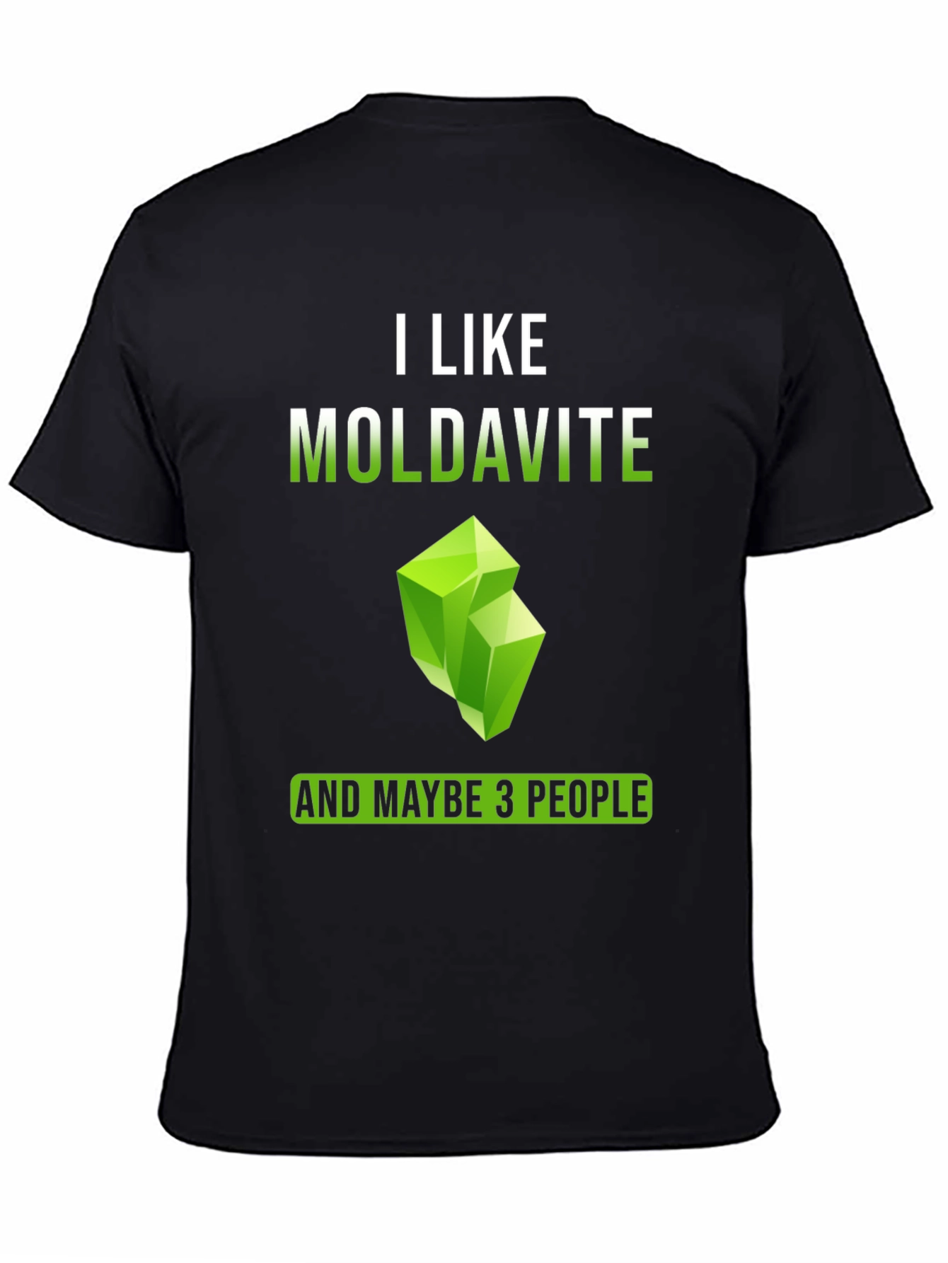I Like Moldavite and Maybe 3 People T-Shirt