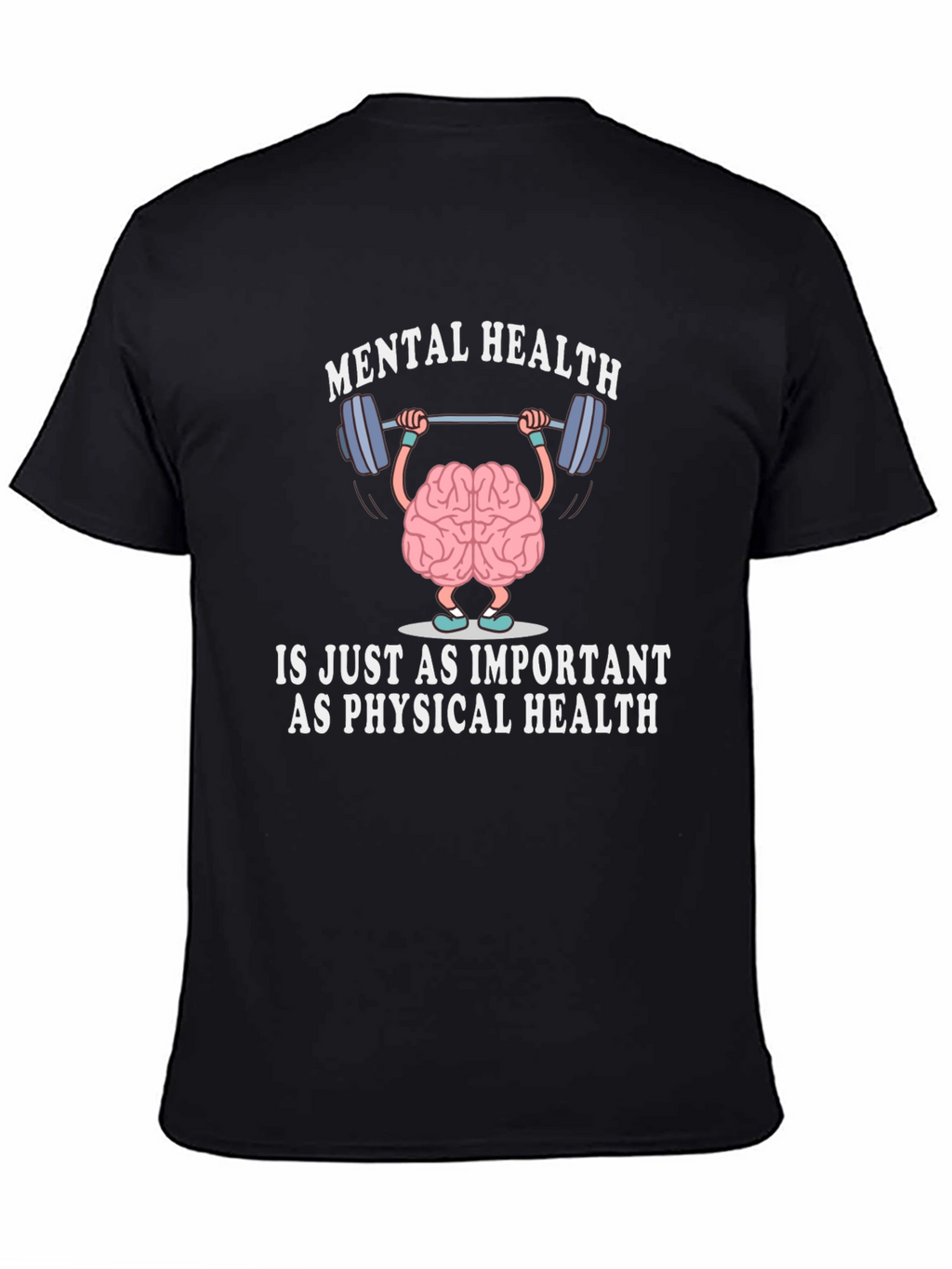 Mental Health is Just As Important T-Shirt
