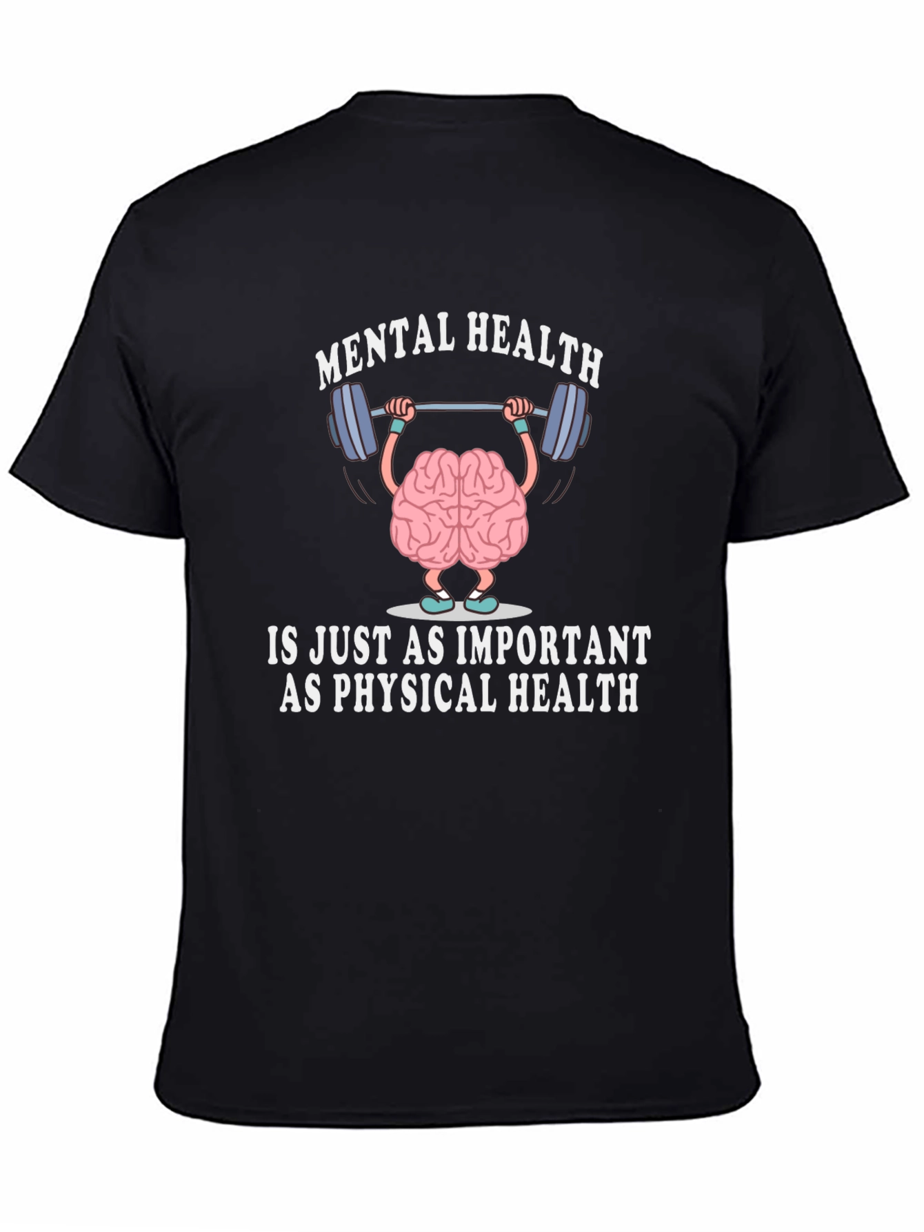 Mental Health is Just As Important T-Shirt