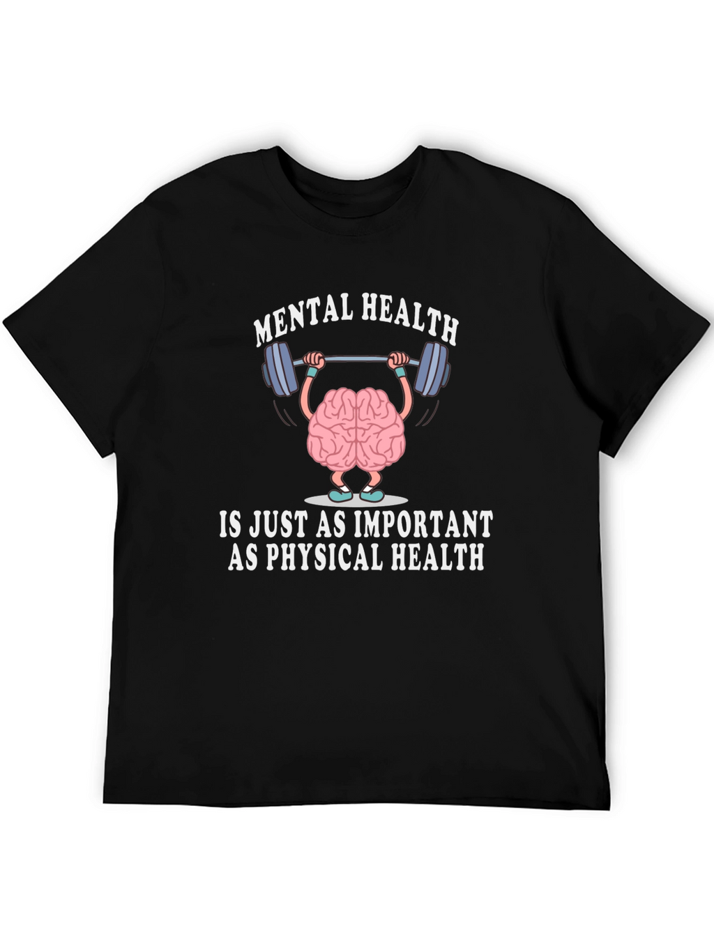 Mental Health is Just As Important T-Shirt