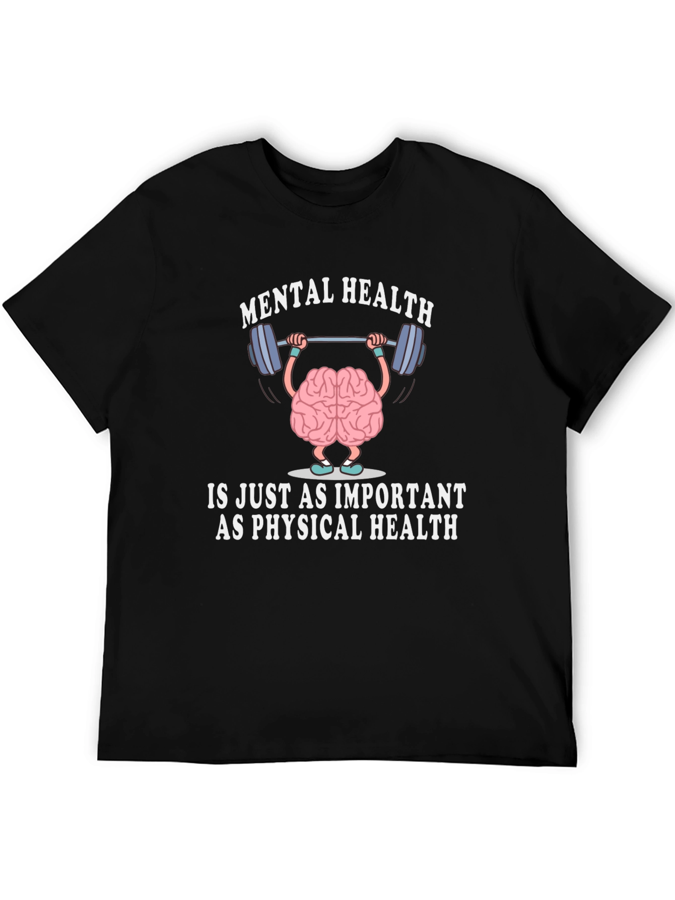 Mental Health is Just As Important T-Shirt