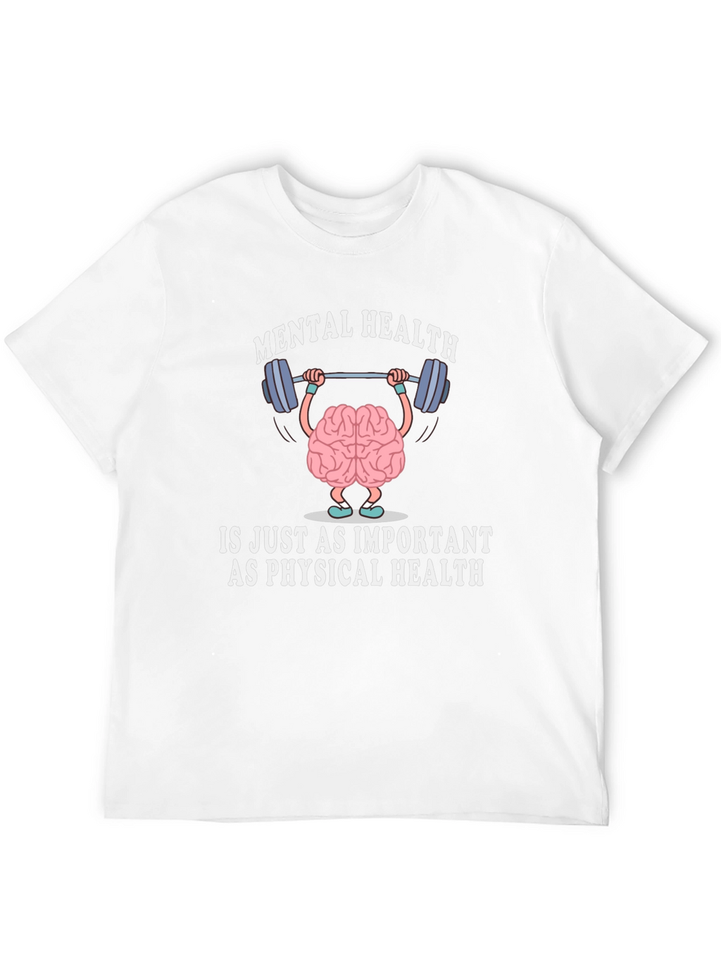 Mental Health is Just As Important T-Shirt