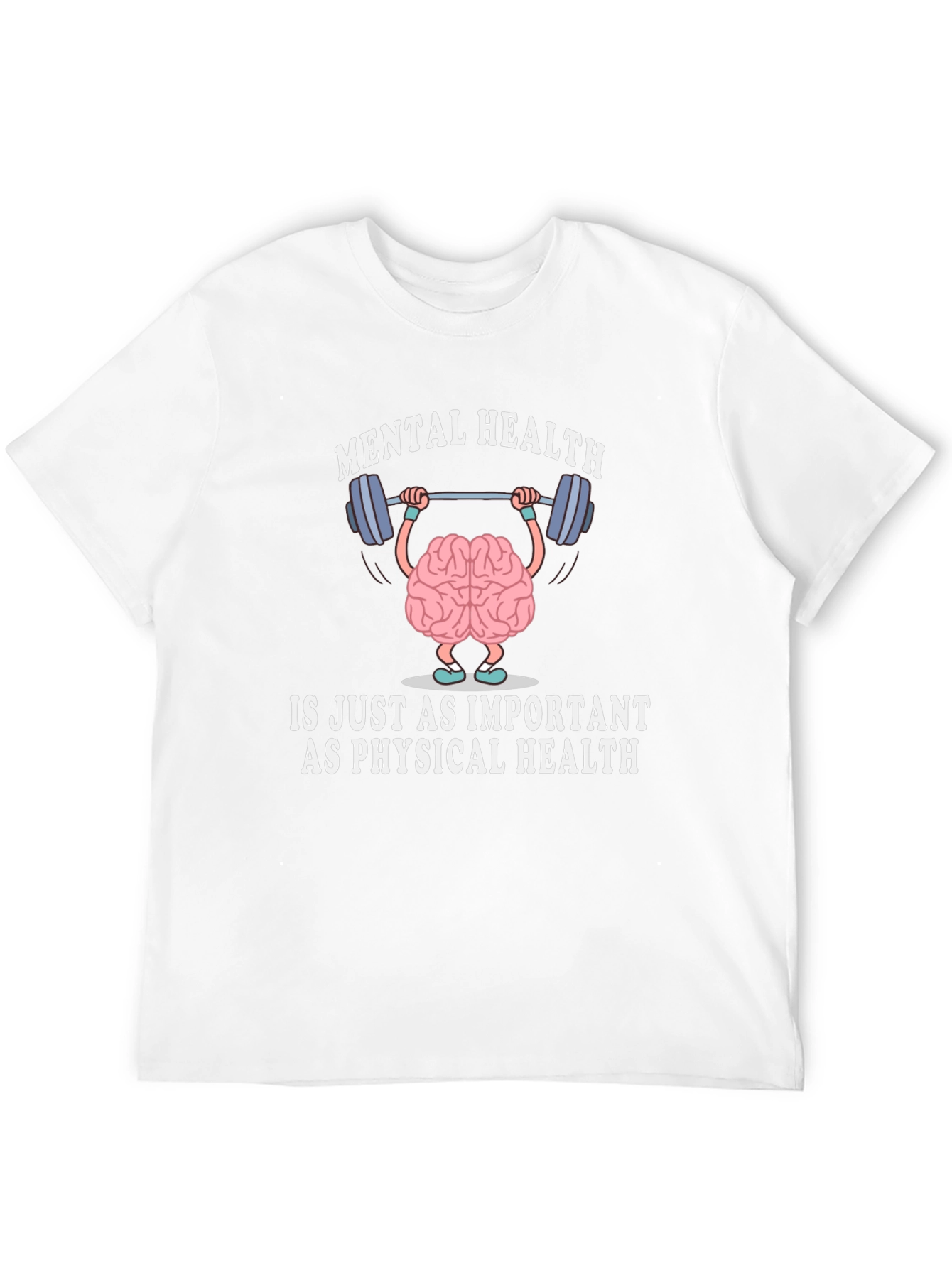 Mental Health is Just As Important T-Shirt