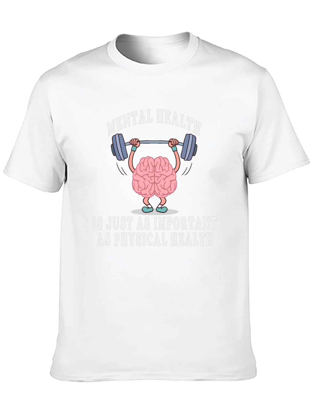 Mental Health is Just As Important T-Shirt
