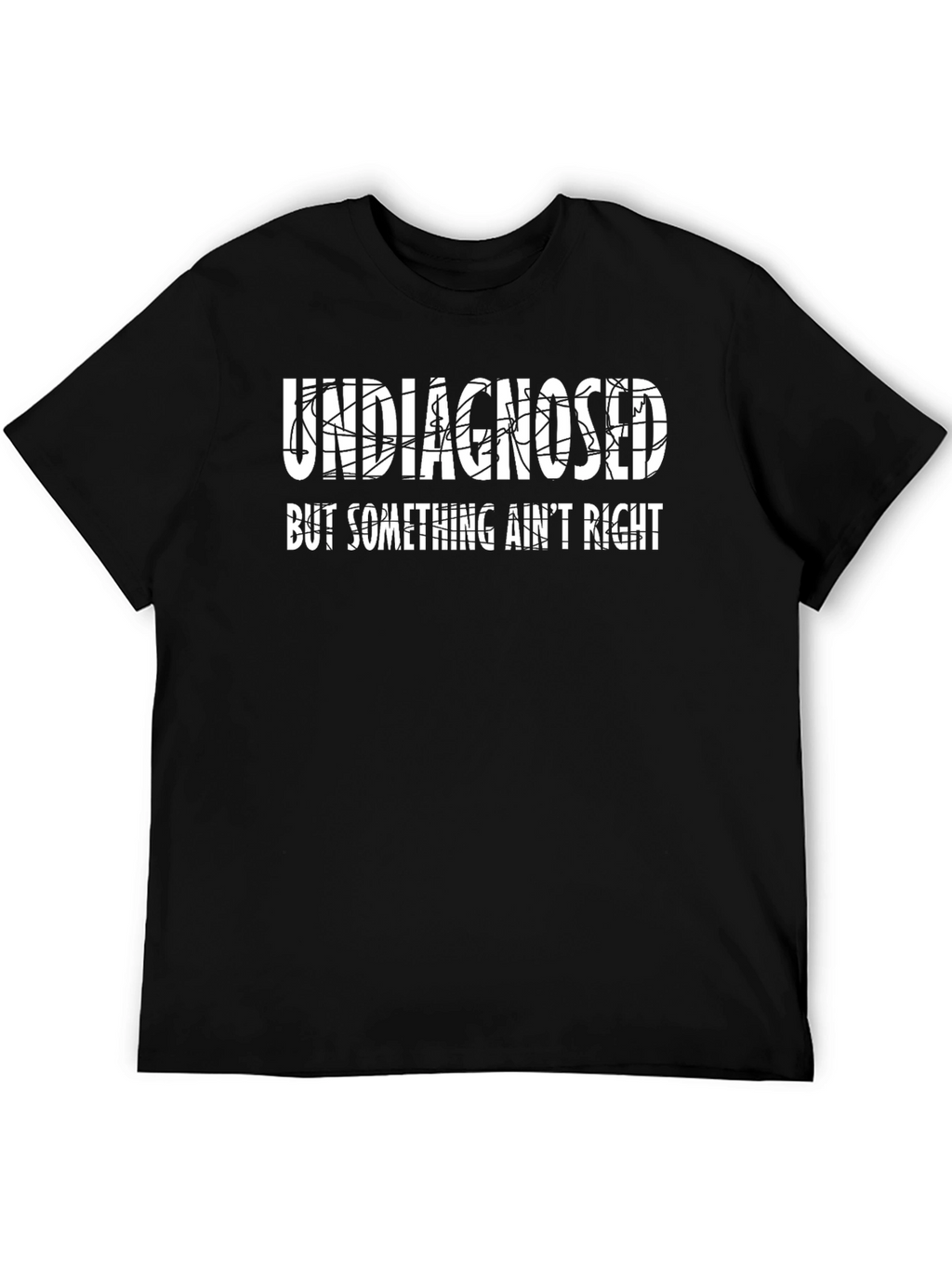 Undiagnosed Funny T-Shirt