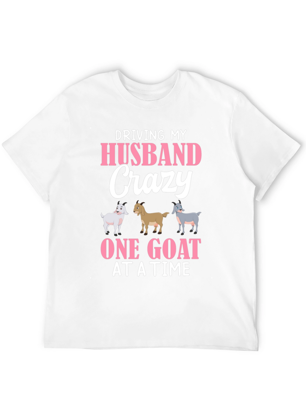 Driving My Husband Crazy Goat T-Shirt