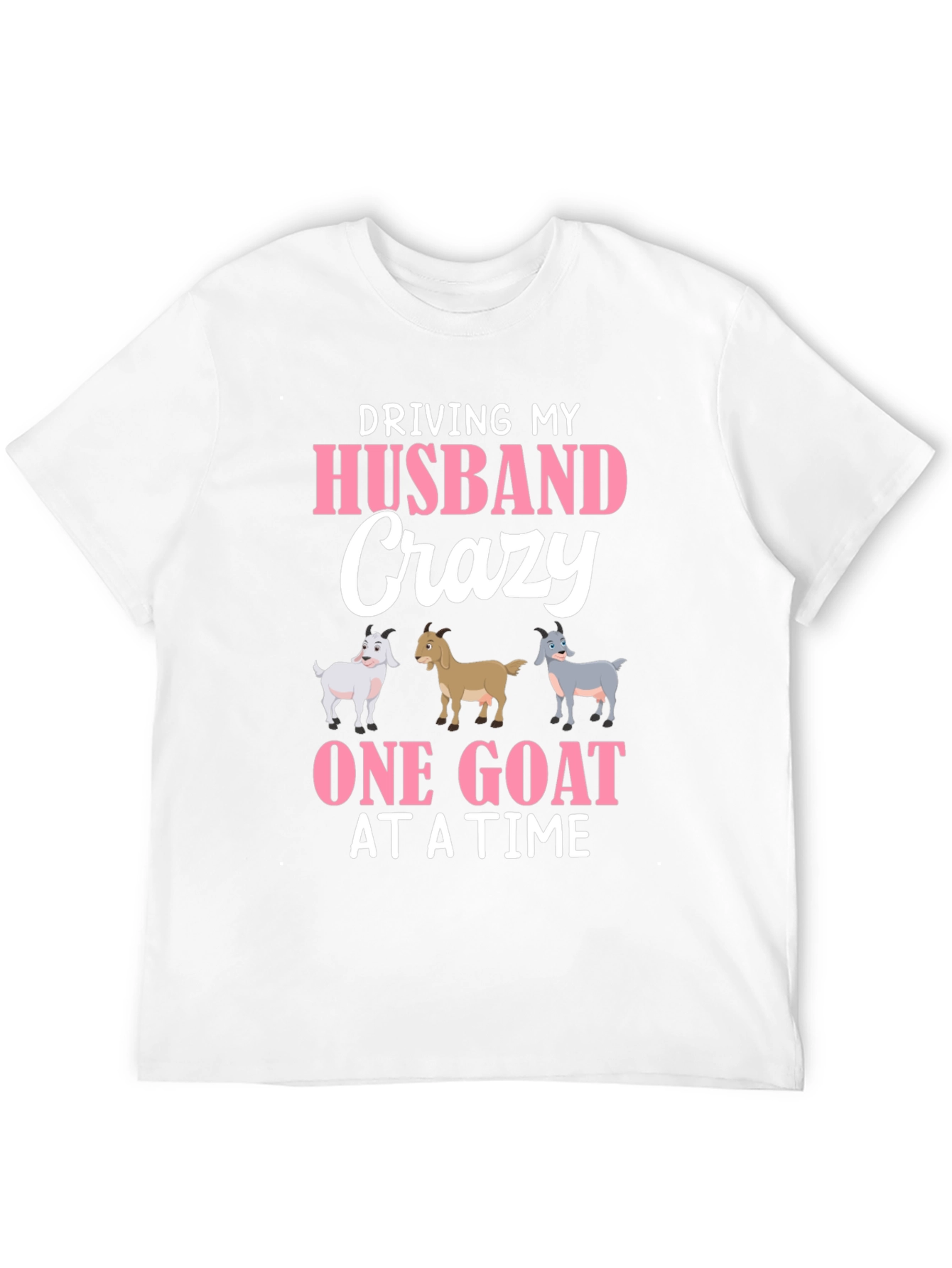 Driving My Husband Crazy Goat T-Shirt