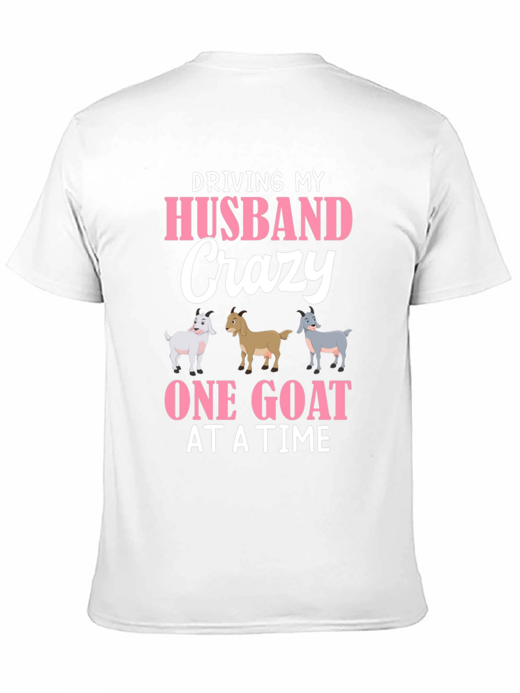 Driving My Husband Crazy Goat T-Shirt