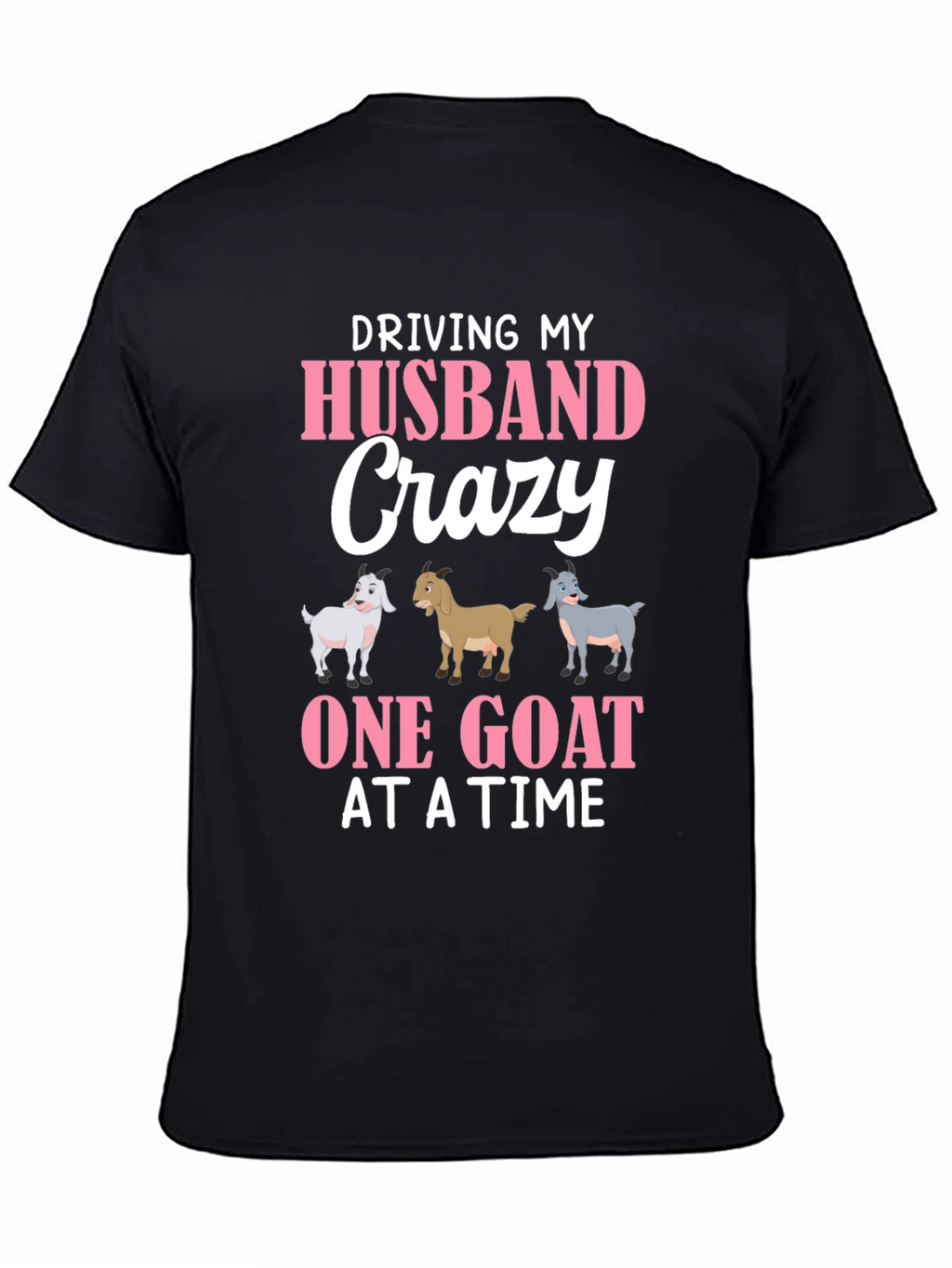 Driving My Husband Crazy Goat T-Shirt