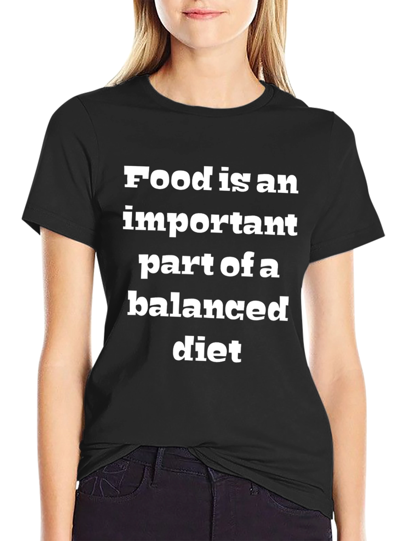Food is an Important Part of a Balanced Diet T-Shirt
