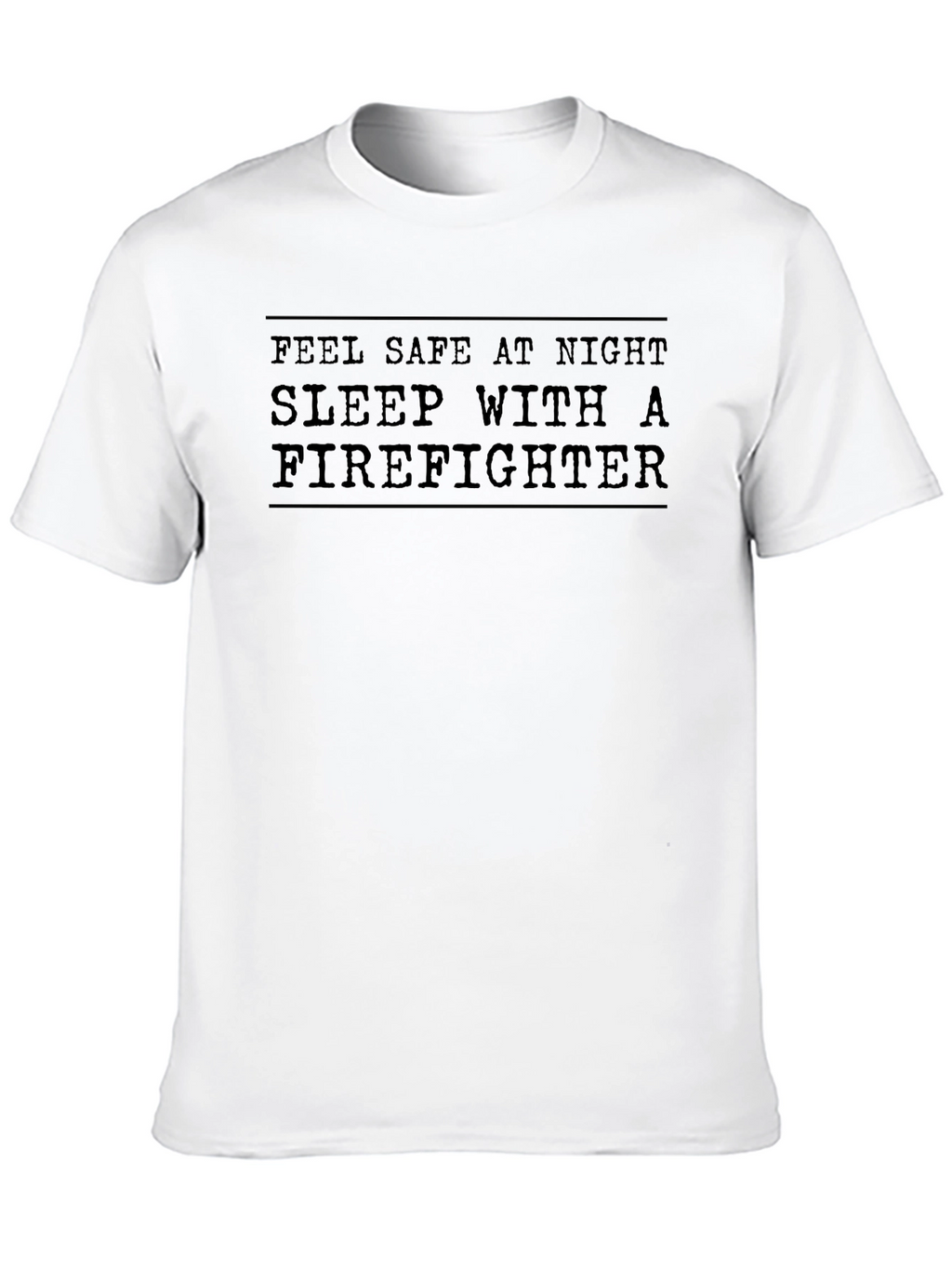 Feel Safe at Night Firefighter T-Shirt