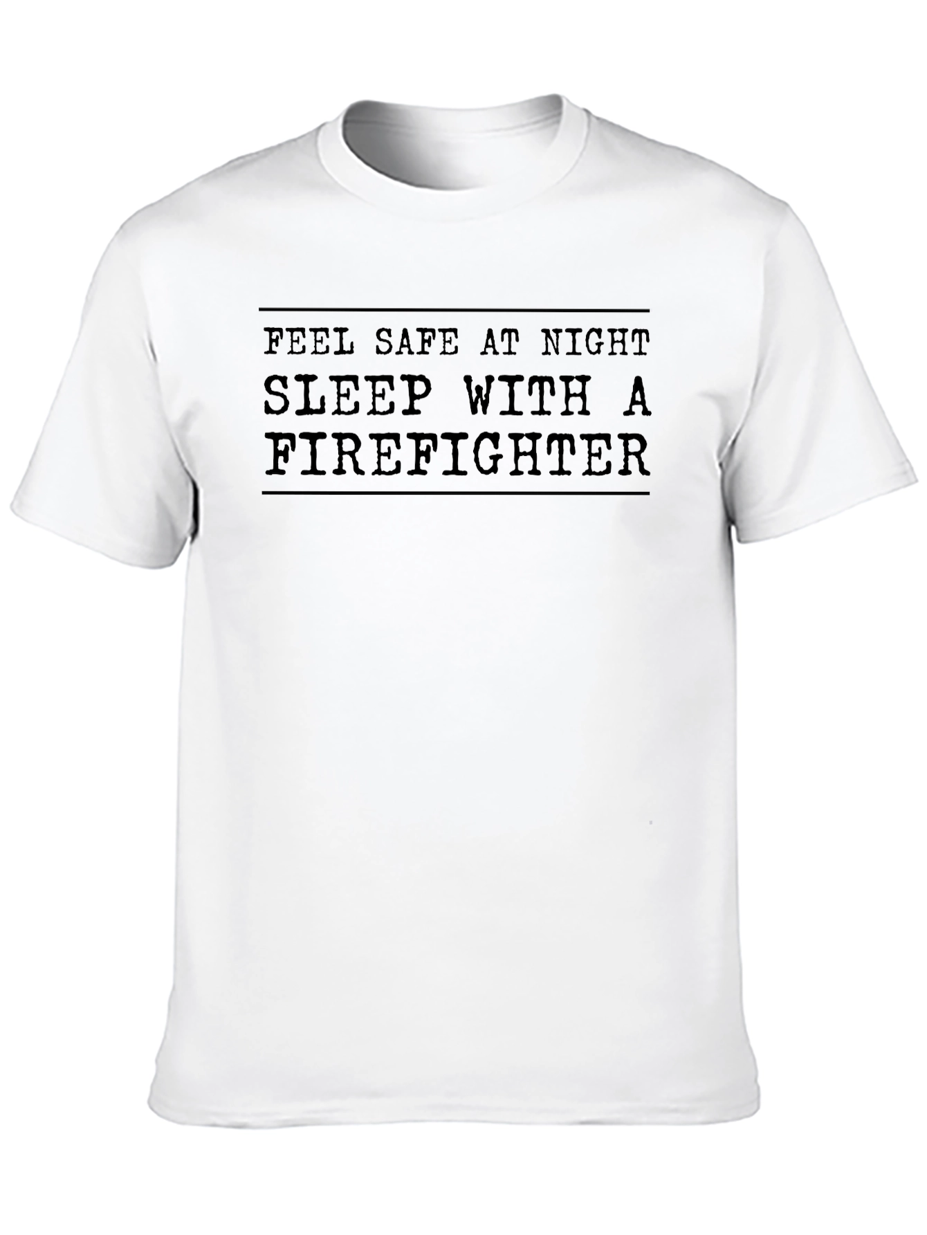Feel Safe at Night Firefighter T-Shirt