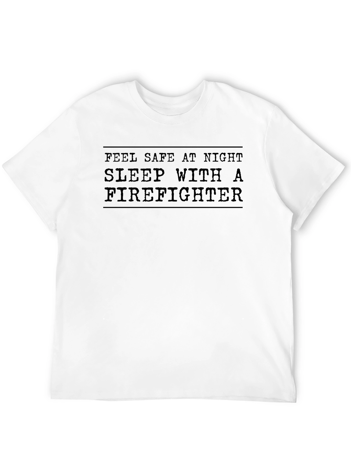 Feel Safe at Night Firefighter T-Shirt