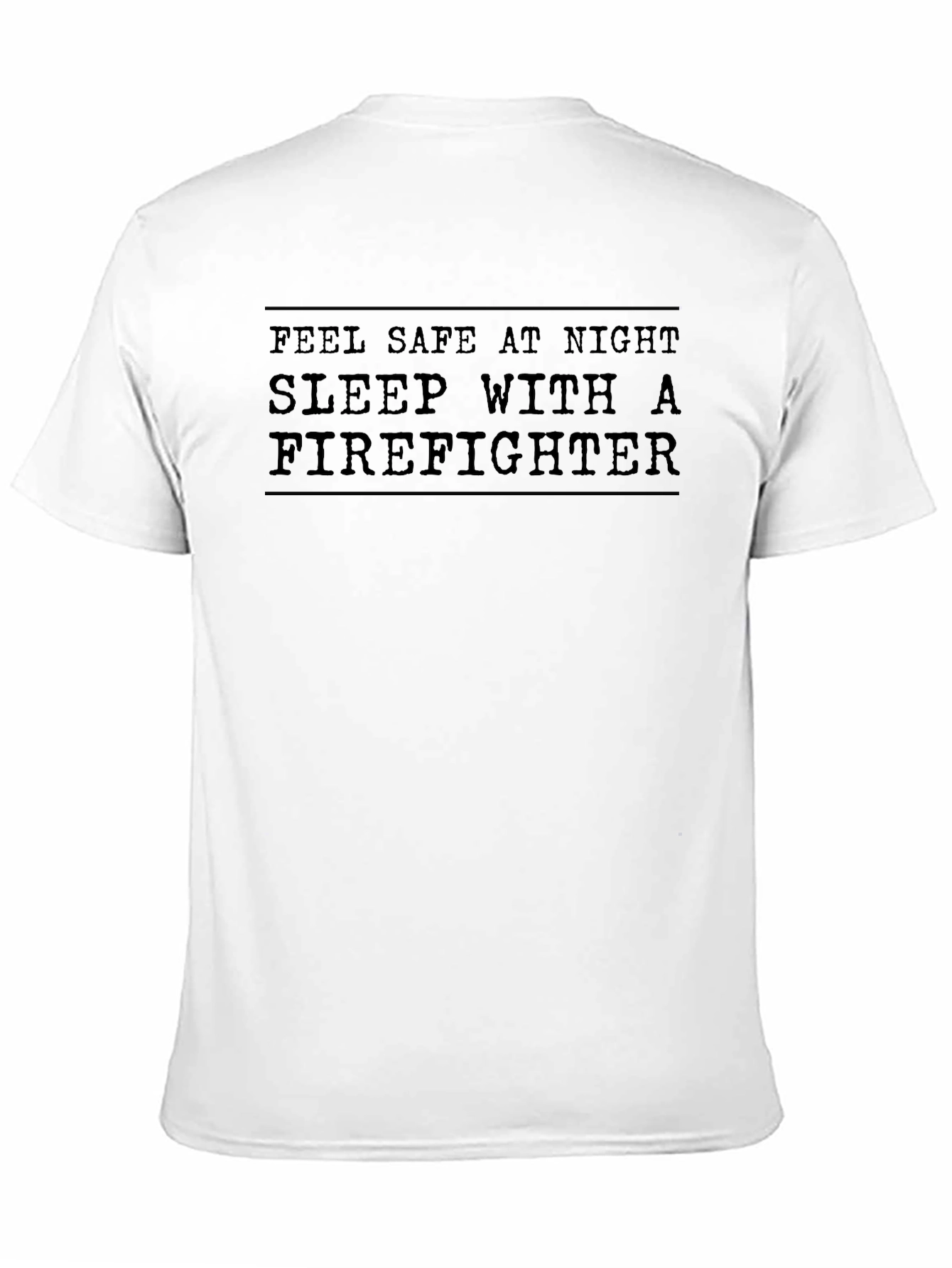 Feel Safe at Night Firefighter T-Shirt