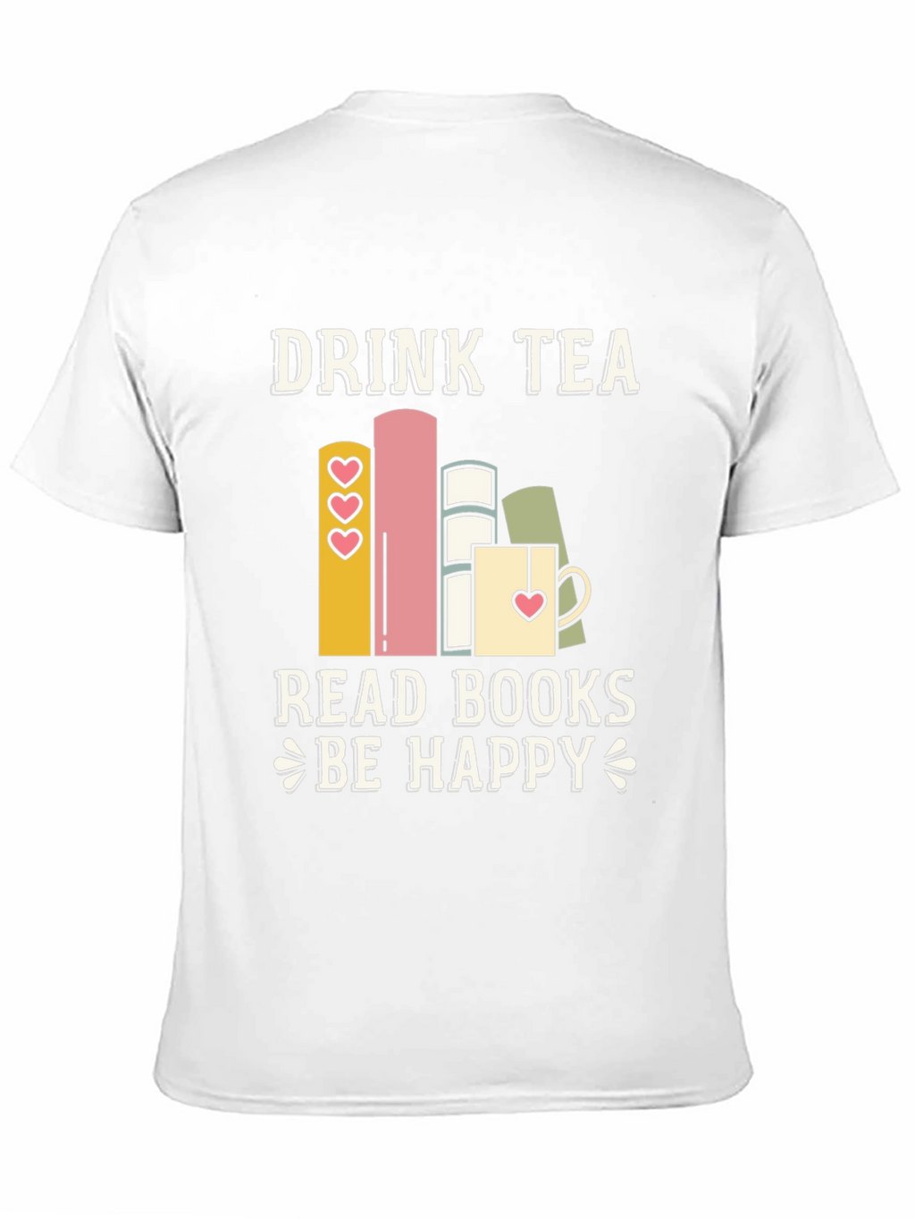 Drink Tea Read Books Be Happy Graphic Tee