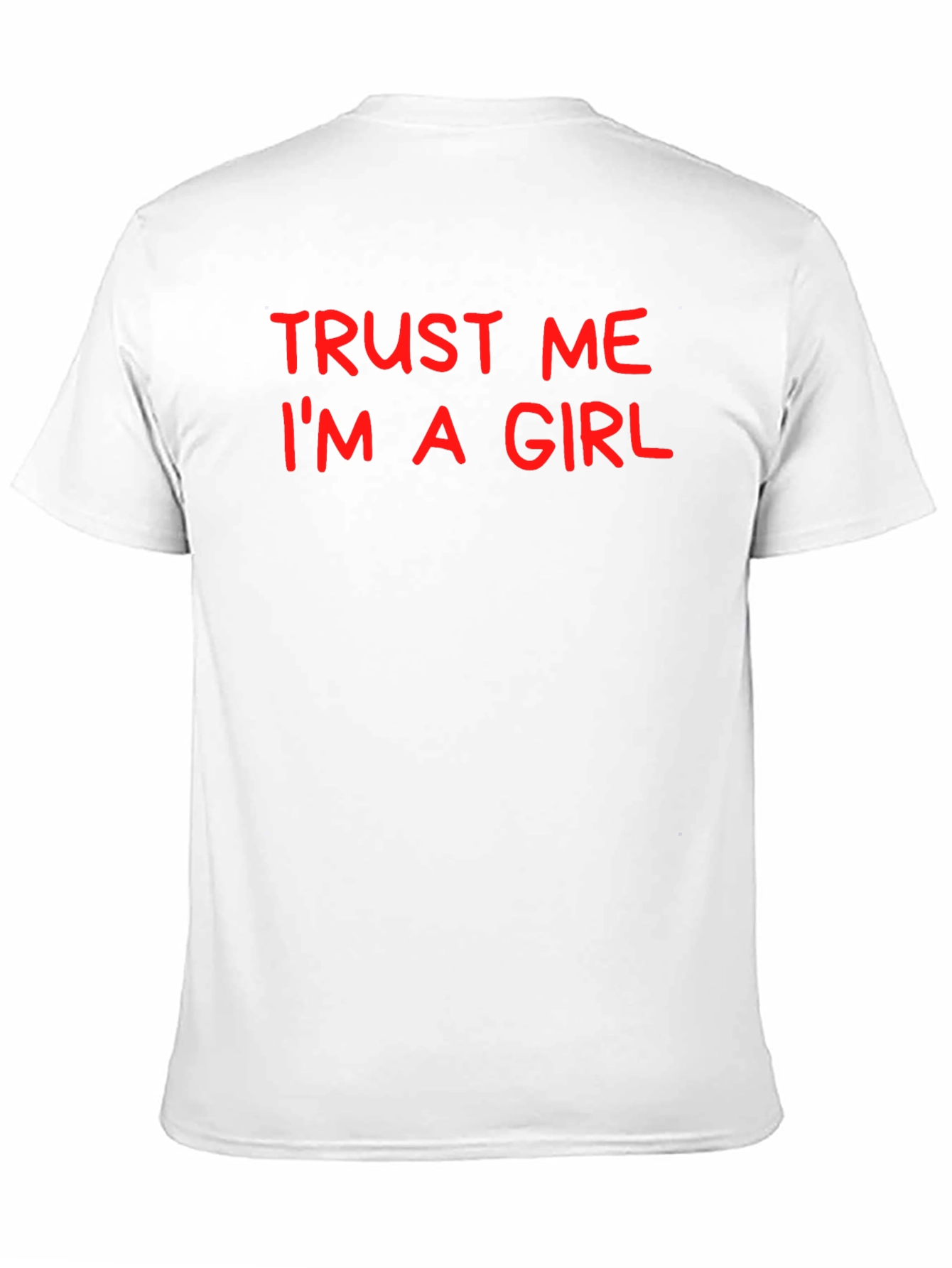 Trust Me Im A Girl T-Shirt - Bold Red Text