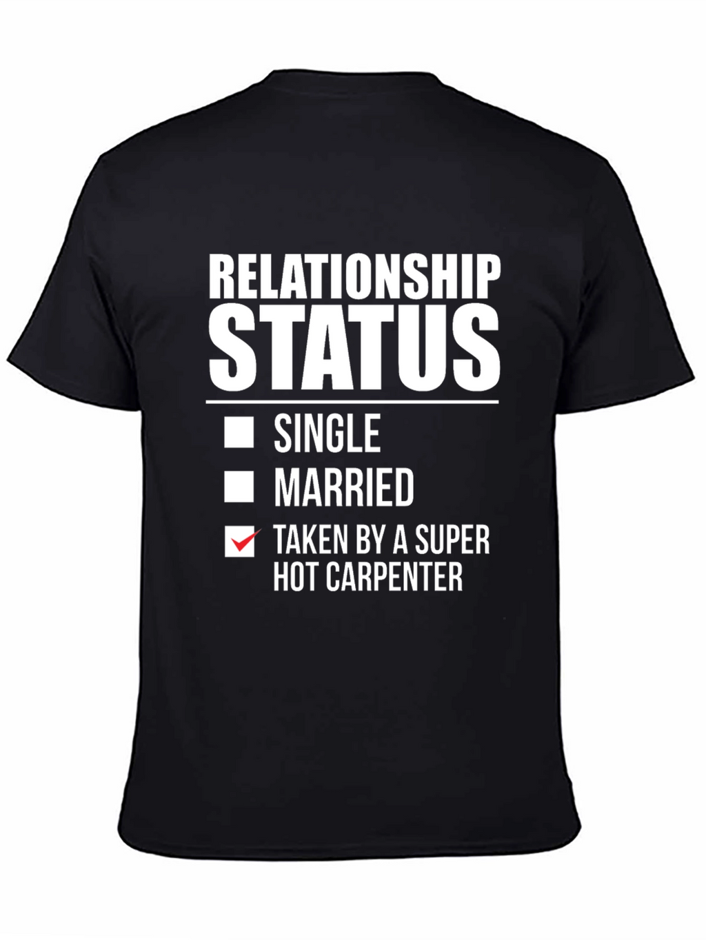 Relationship Status: Taken by Hot Carpenter T-Shirt